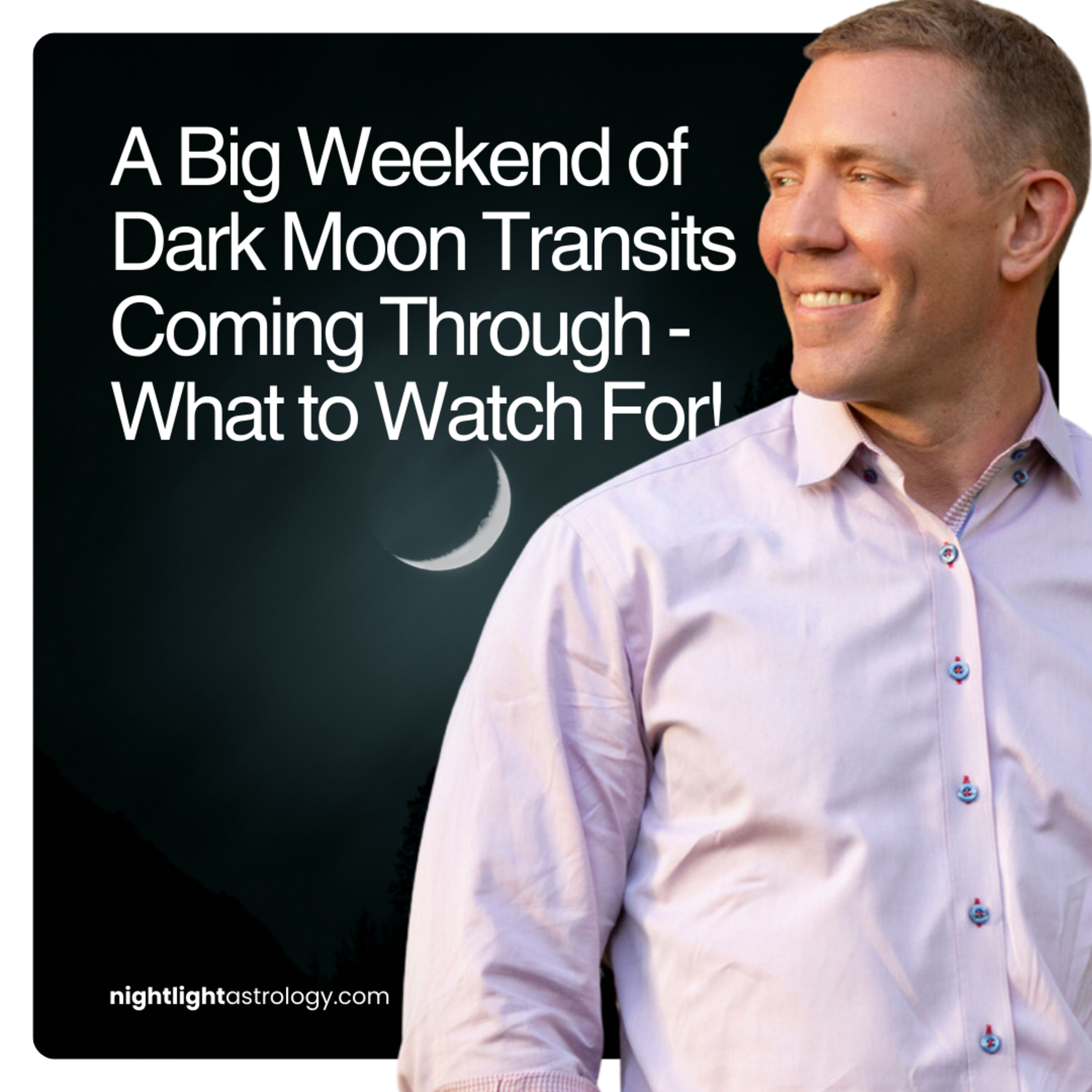 A Big Weekend of Dark Moon Transits Coming Through - What to Watch For! episode artwork