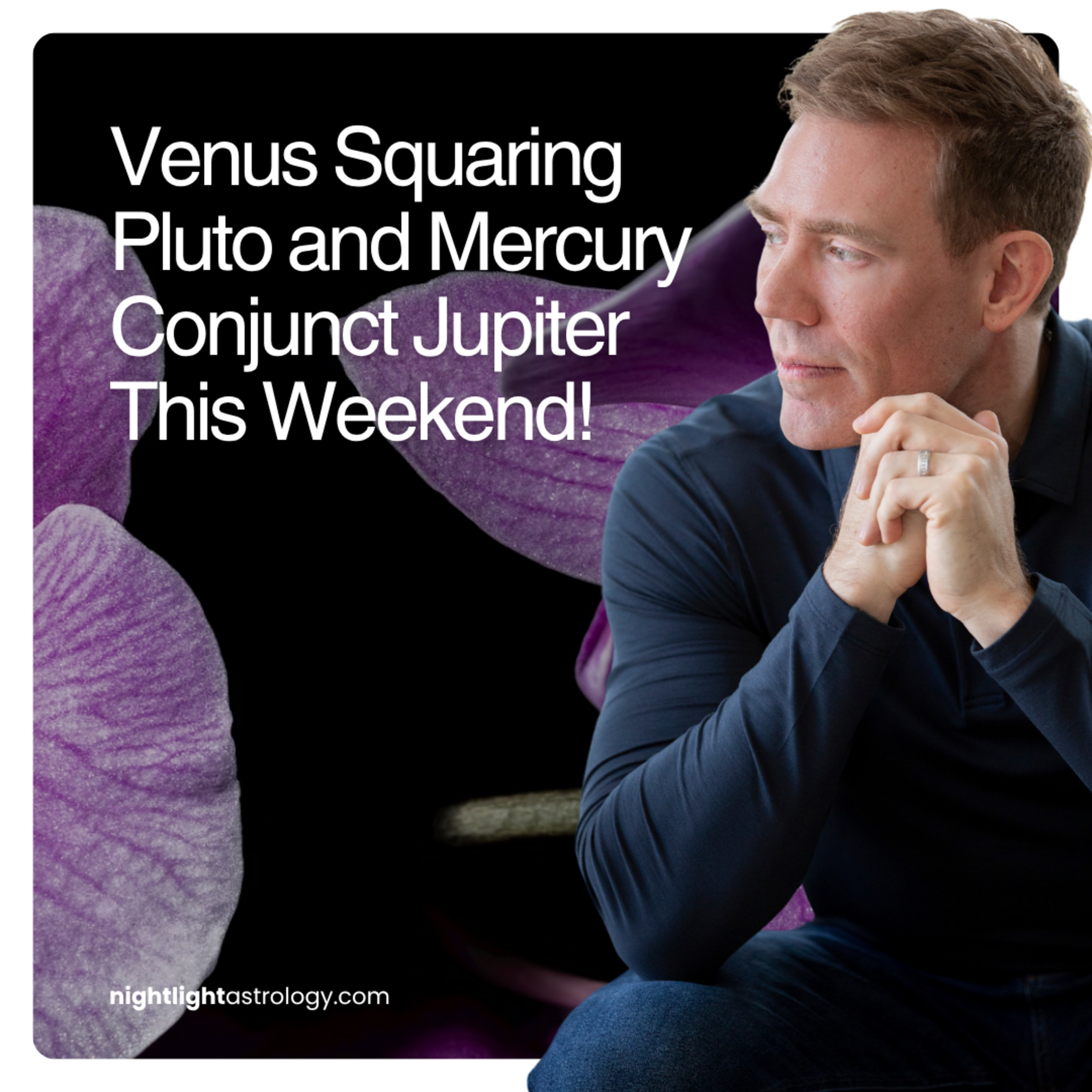 Venus Squaring Pluto and Mercury Conjunct Jupiter This Weekend!