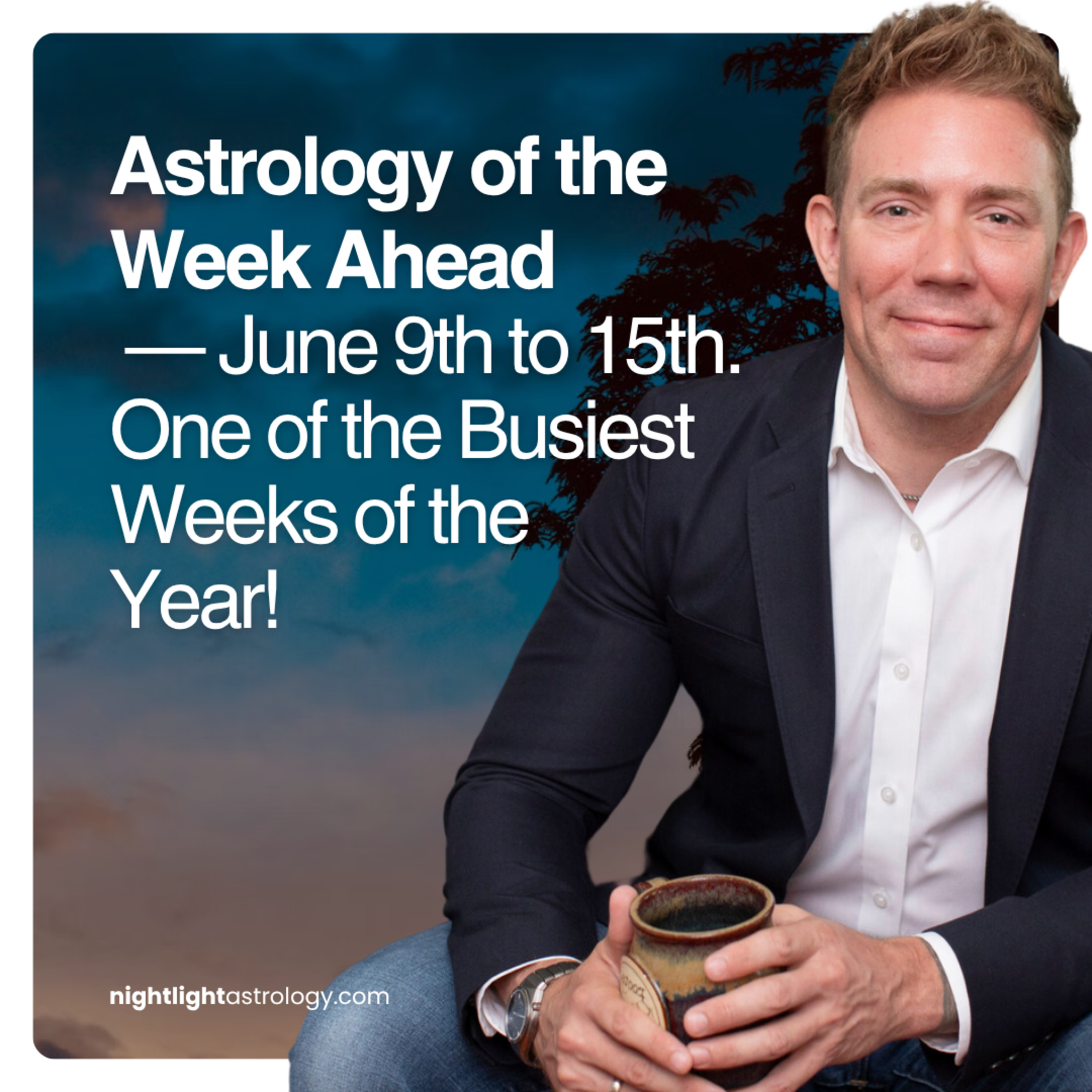Astrology of the Week Ahead — June 9th to 15th. One of the Busiest Weeks of the Year! episode artwork
