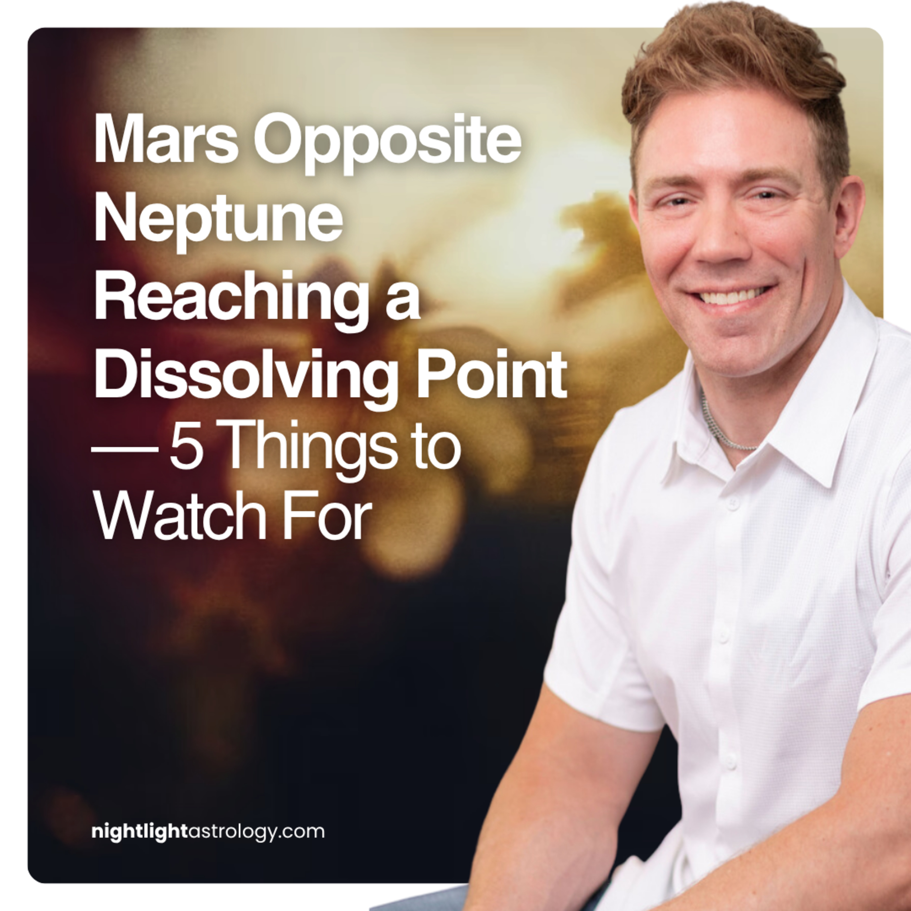 Mars Opposite Neptune Reaching a Dissolving Point — 5 Things to Watch For episode artwork