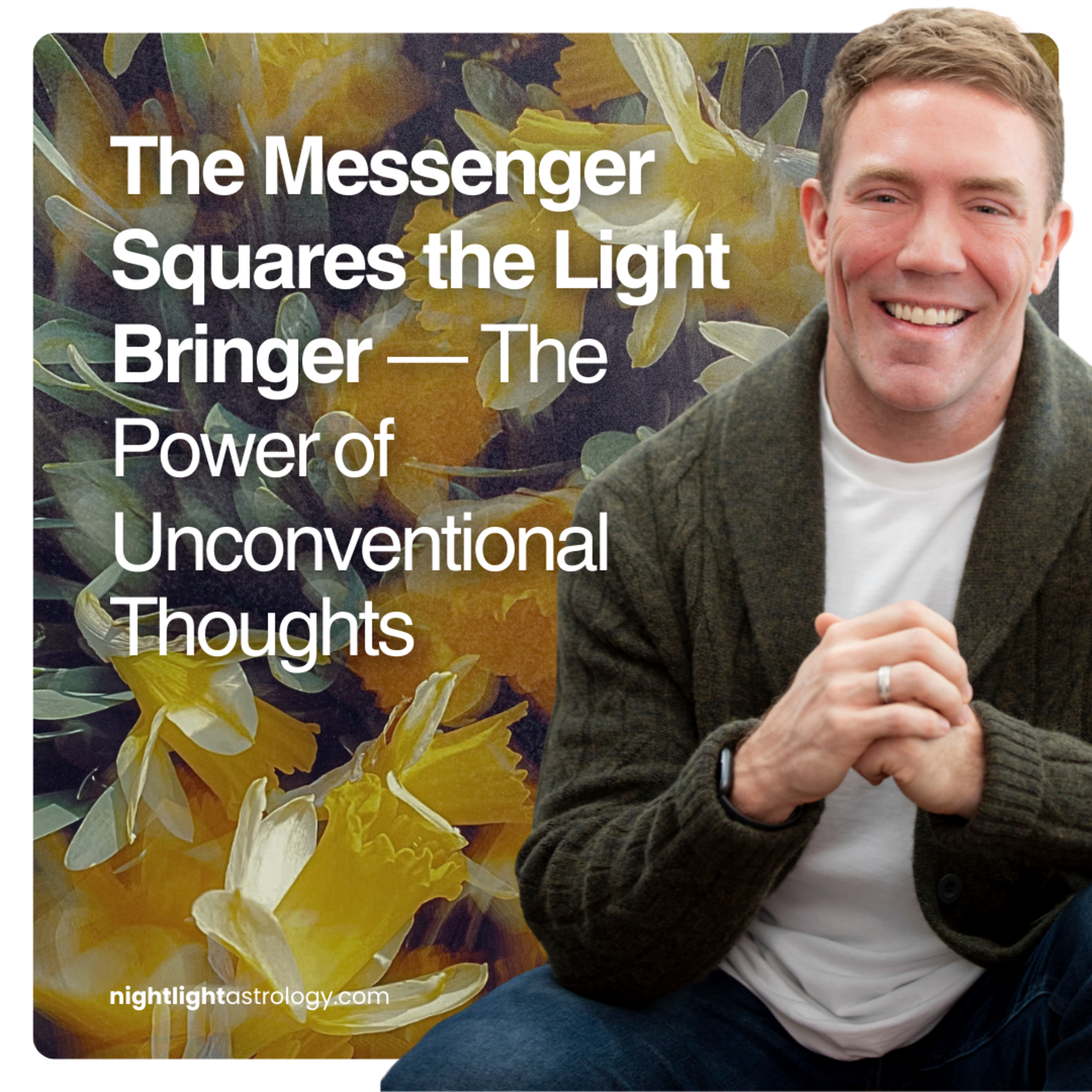 The Messenger Squares the Light Bringer — The Power of Unconventional Thoughts