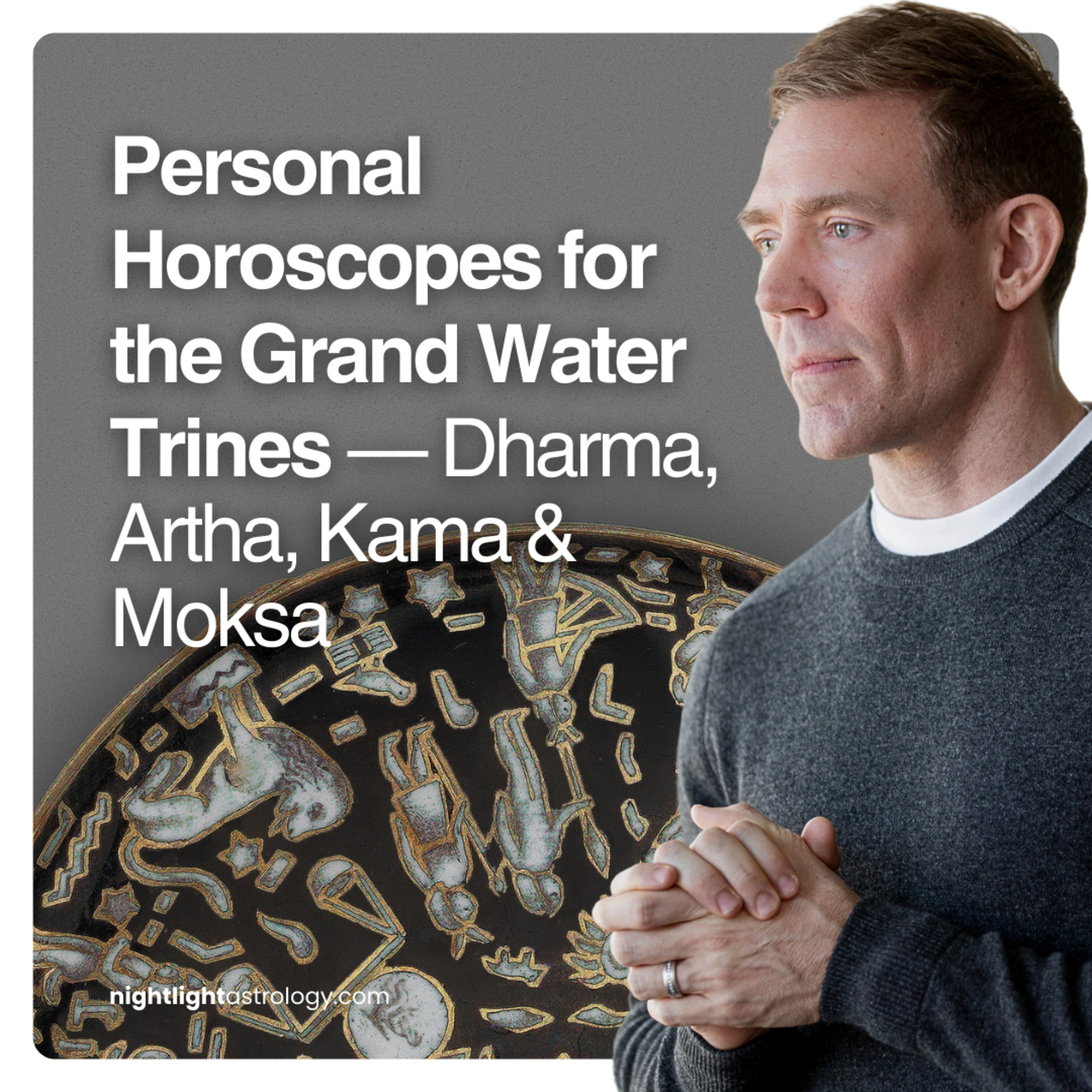 Personal Horoscopes for the Grand Water Trines — Dharma, Artha, Kama & Moksa