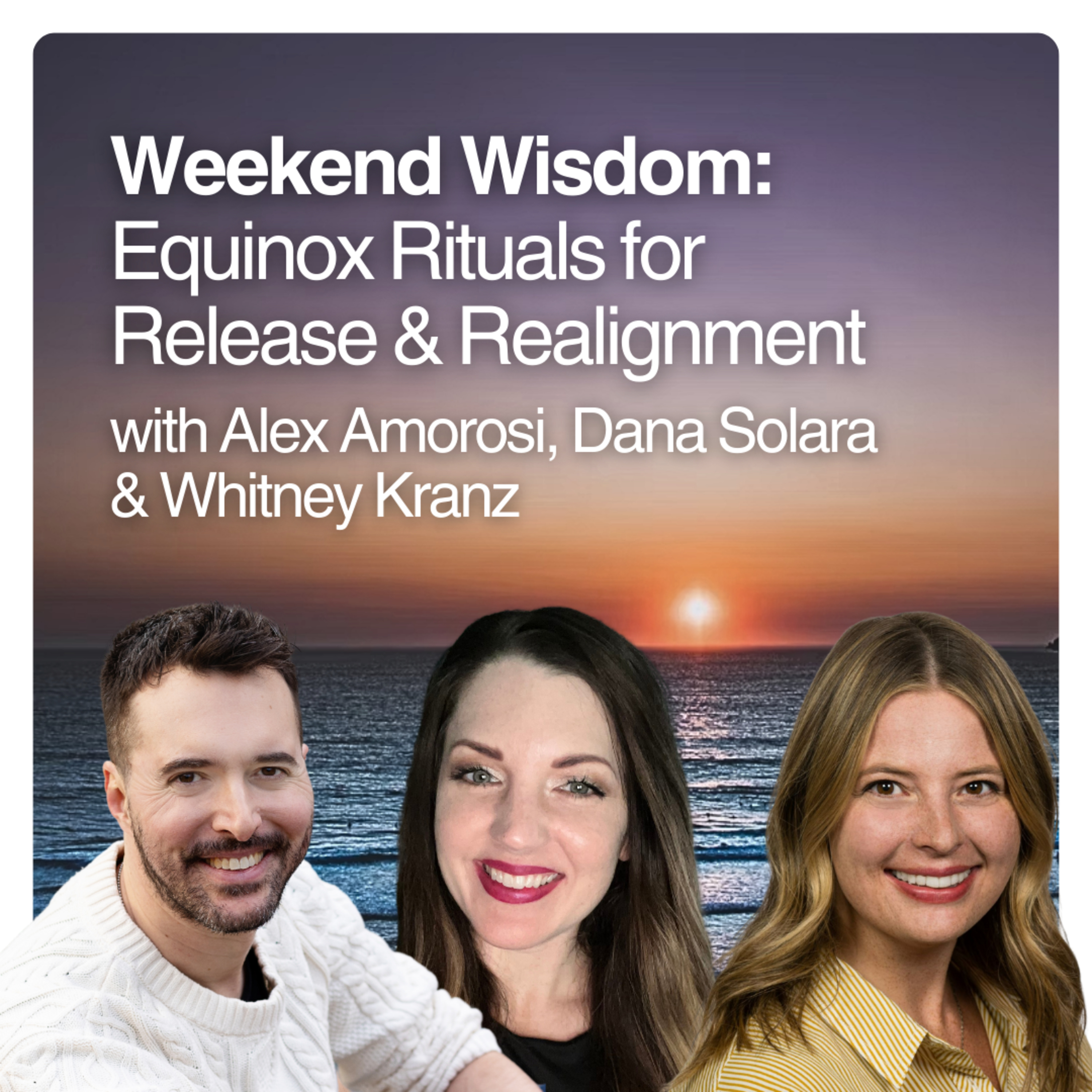 Weekend Wisdom: Equinox Rituals for Release & Realignment
