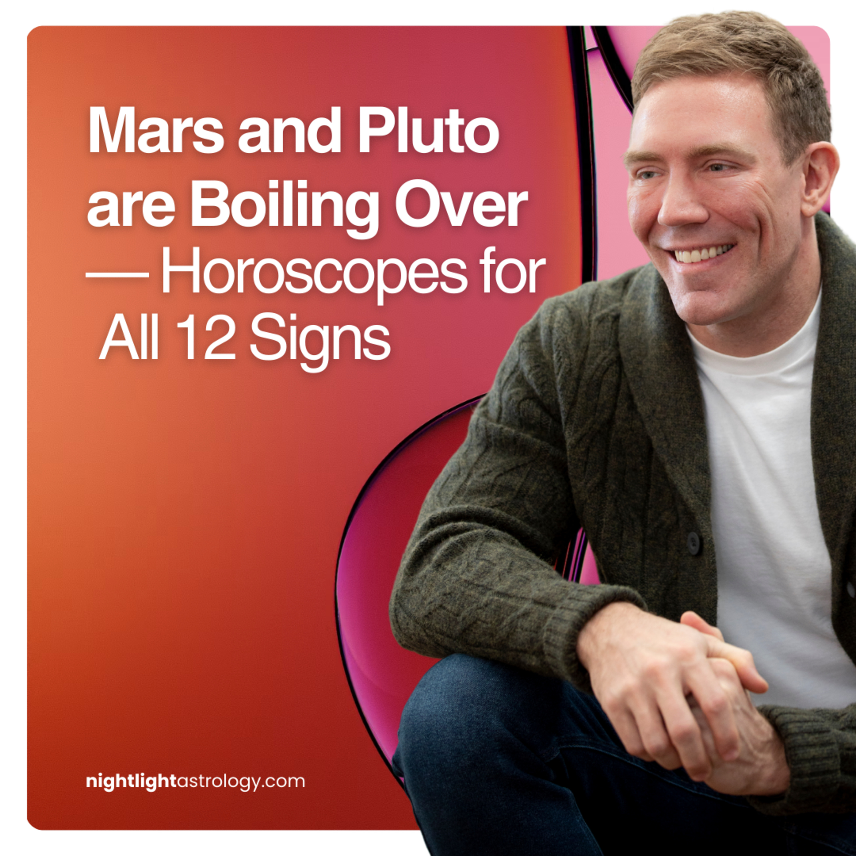 Mars and Pluto are Boiling Over — Horoscopes for All 12 Signs