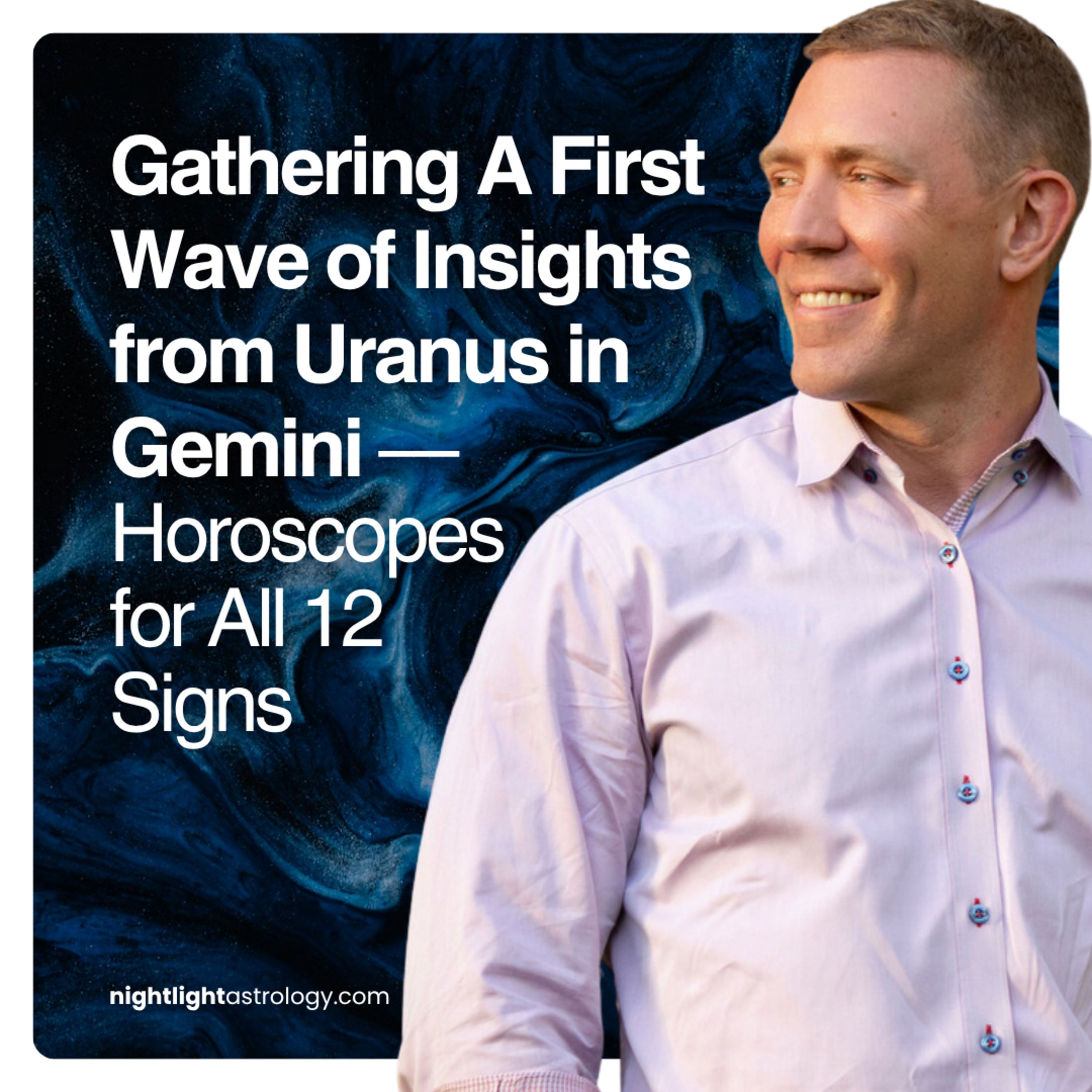 Gathering A First Wave of Insights from Uranus in Gemini — Horoscopes for All 12 Signs