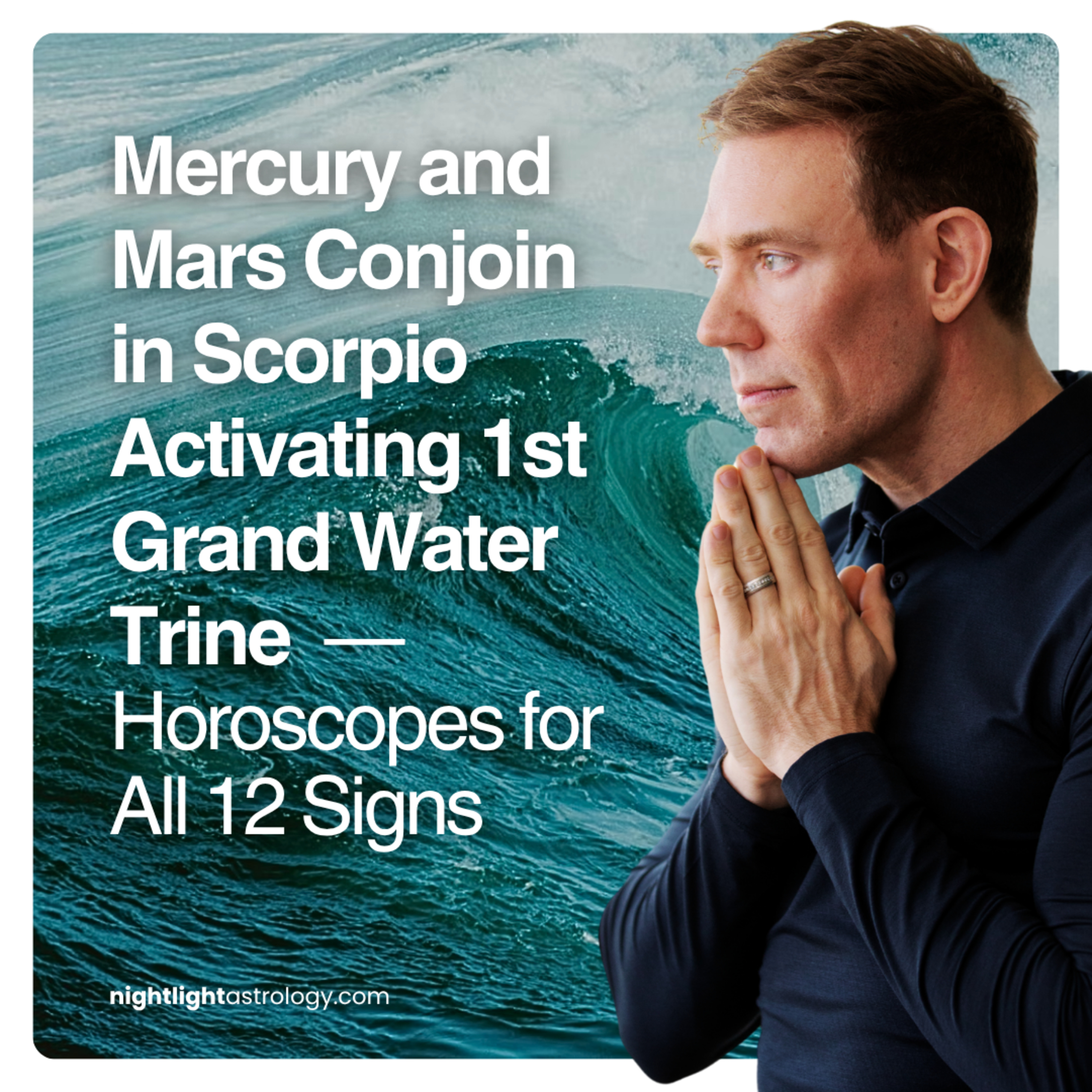 Mercury and Mars Conjoin in Scorpio Activating 1st Grand Water Trine — Horoscopes for All 12 Signs