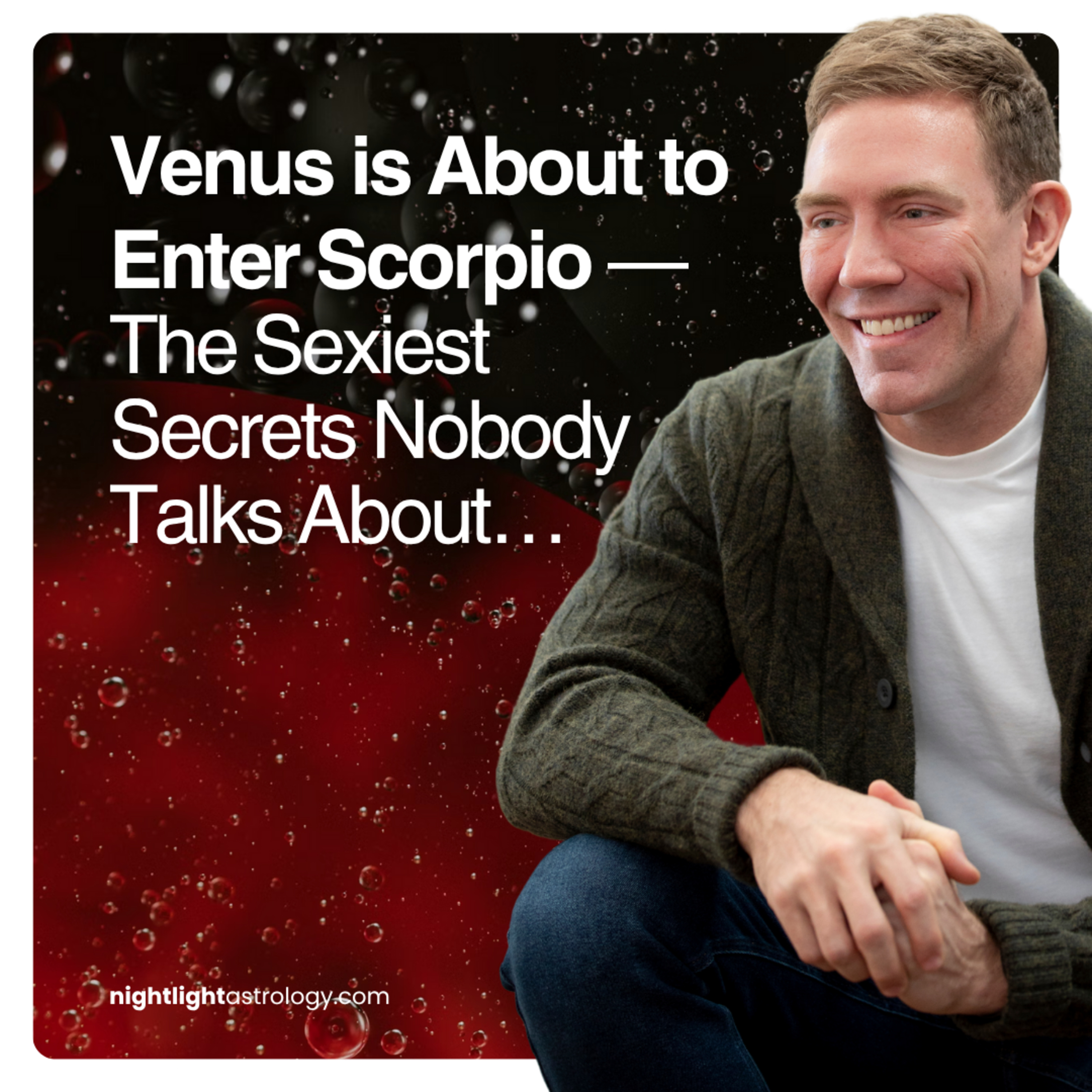 Venus is About to Enter Scorpio — The Sexiest Secrets Nobody Talks About…