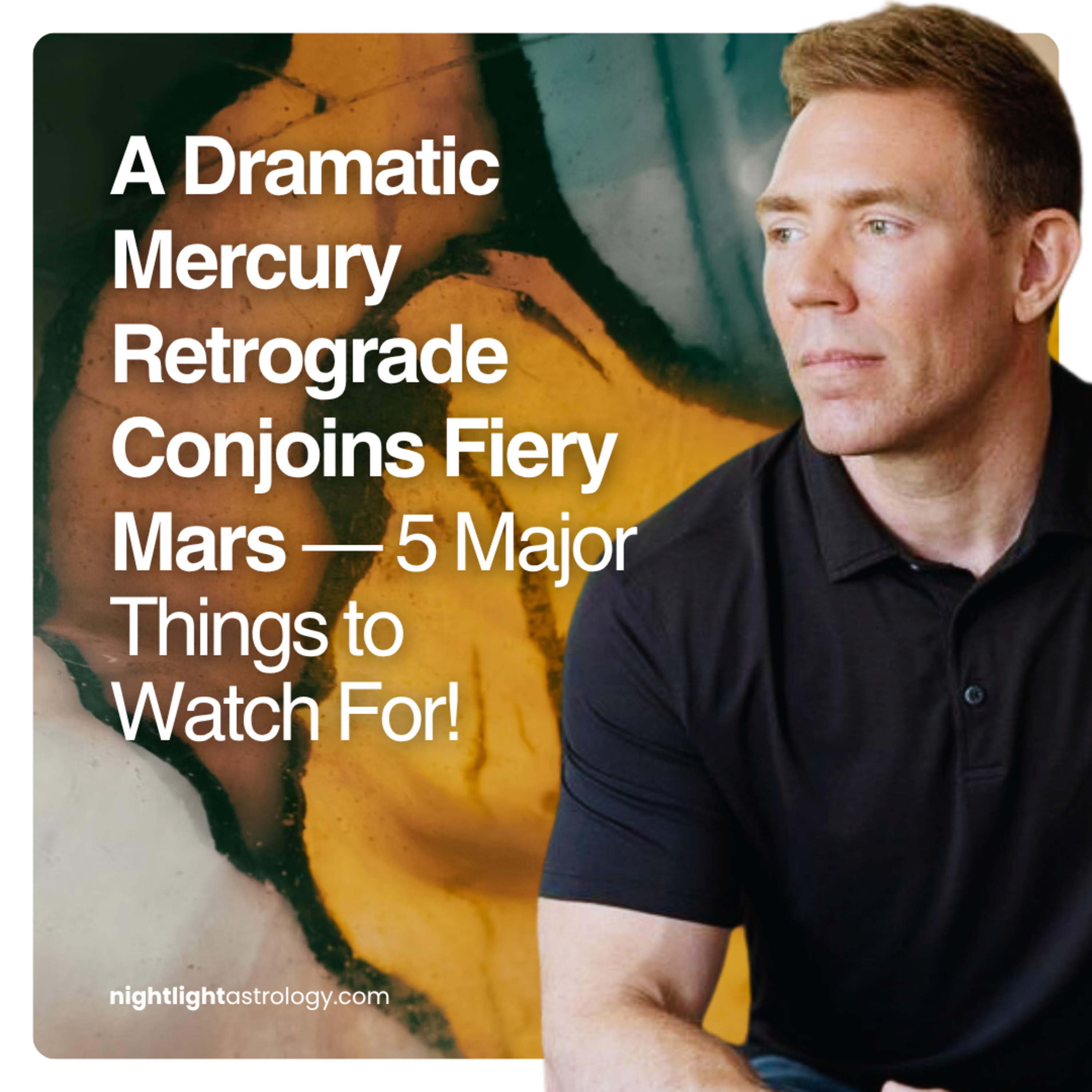 A Dramatic Mercury Retrograde Conjoins Fiery Mars — 5 Major Things to Watch For!