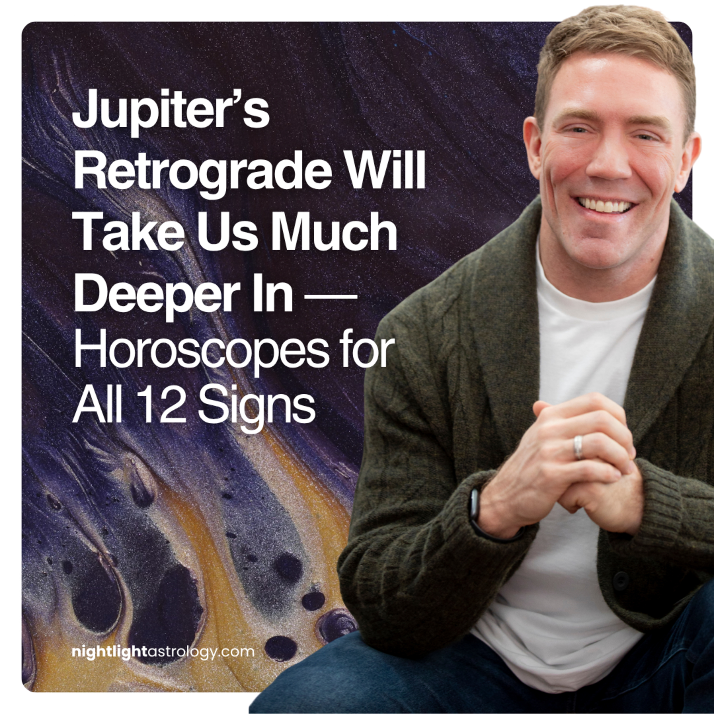 Jupiter’s Retrograde Will Take Us Much Deeper In — Horoscopes for All 12 Signs