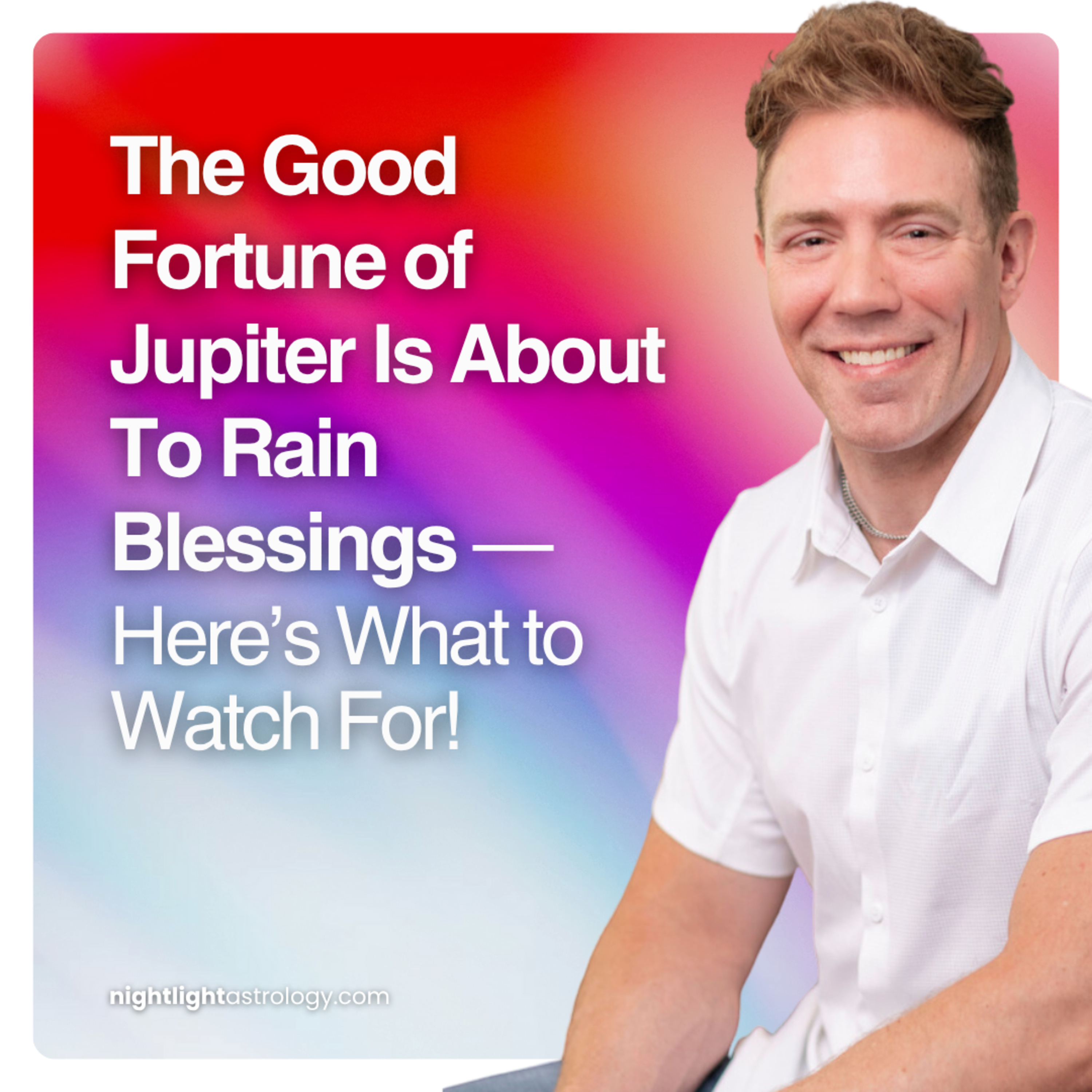 The Good Fortune of Jupiter Is About To Rain Blessings — Here’s What to Watch For!