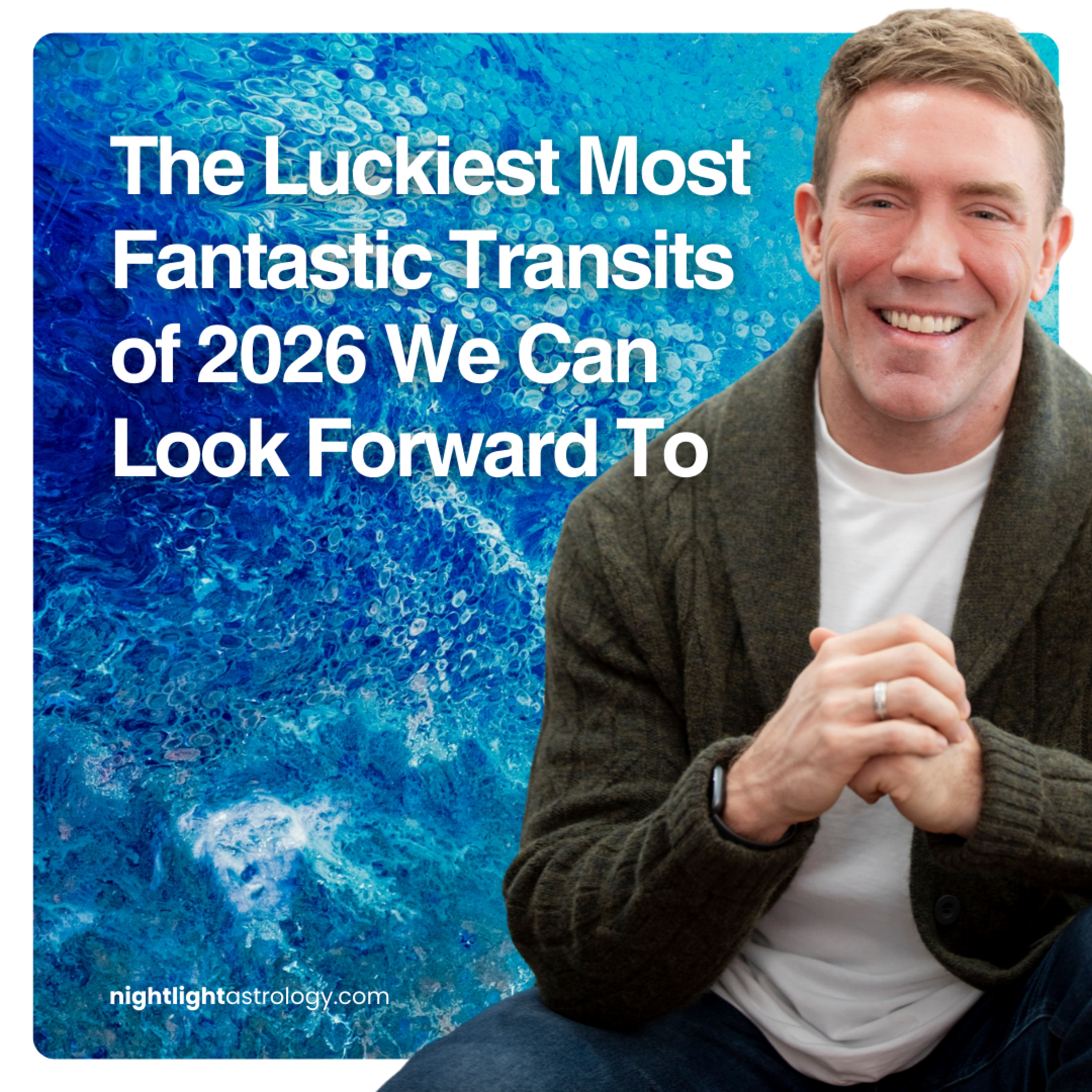 The Luckiest Most Fantastic Transits of 2026 We Can Look Forward To