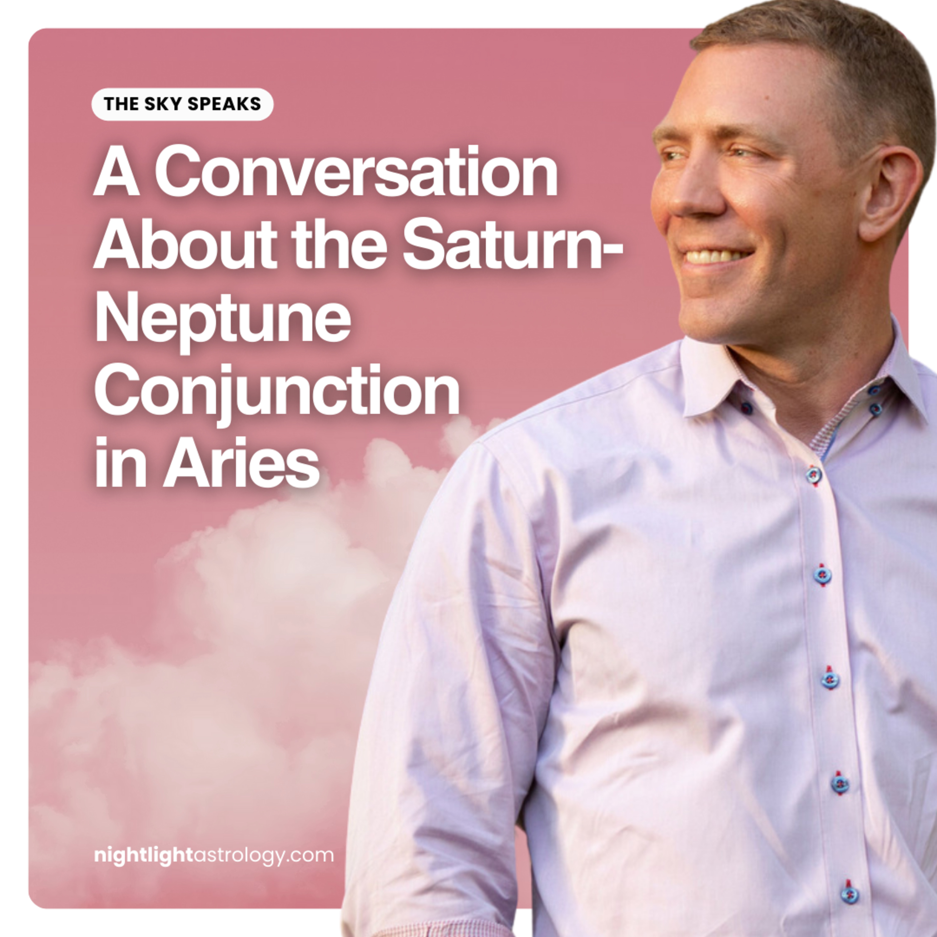 The Sky Speaks - A Conversation About the Saturn-Neptune Conjunction in Aries