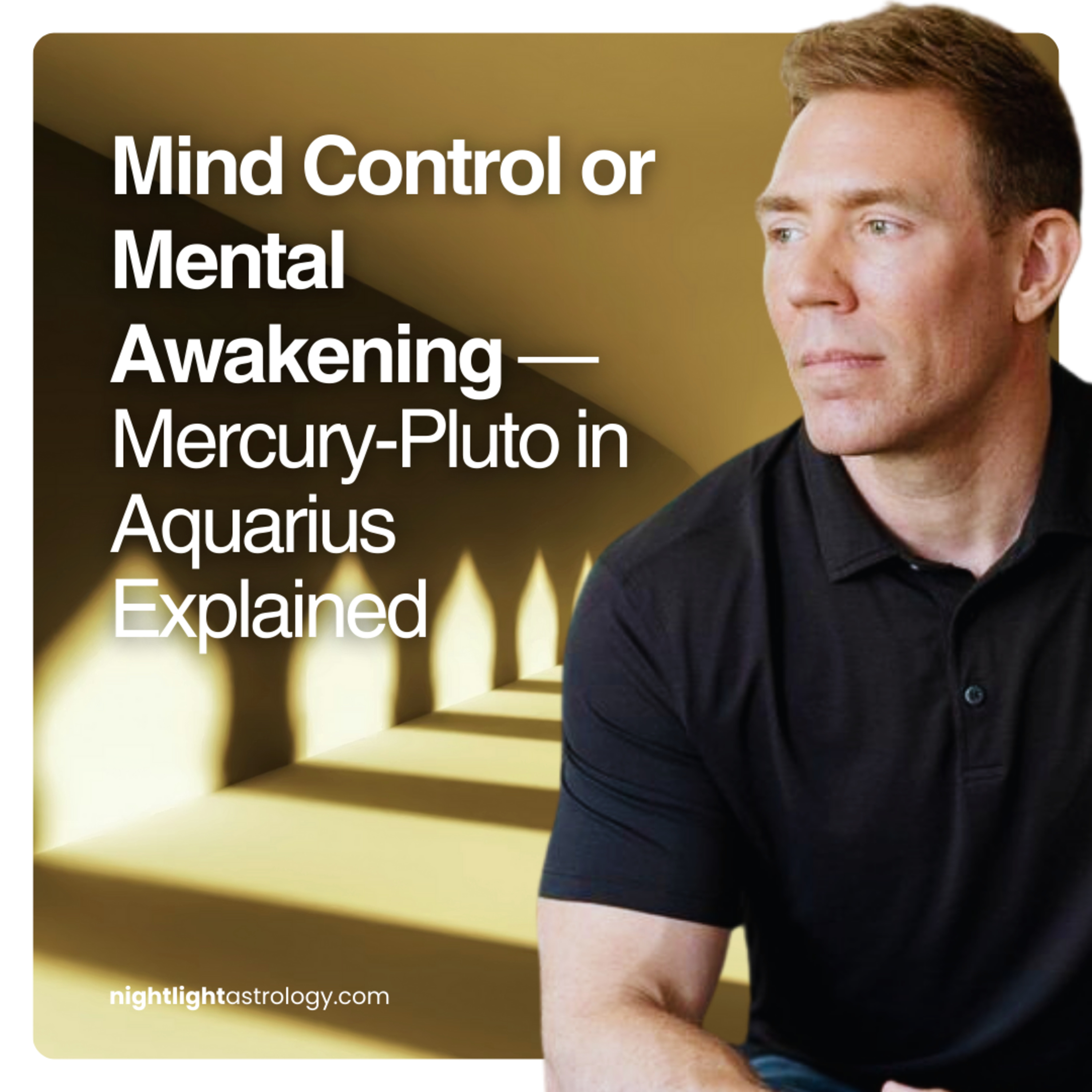 Mind Control or Mental Awakening — Mercury-Pluto in Aquarius Explained