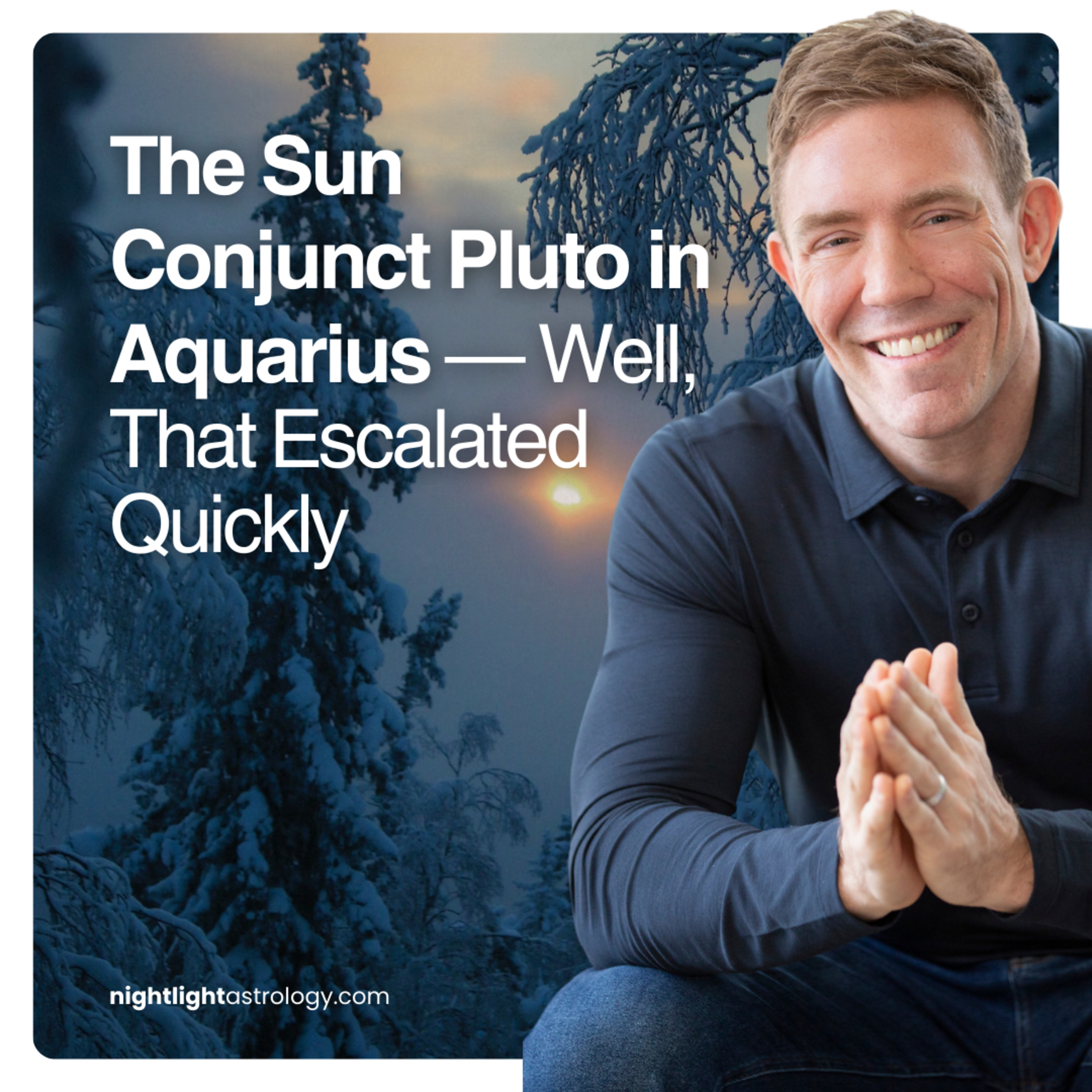 The Sun Conjunct Pluto in Aquarius — Well, That Escalated Quickly