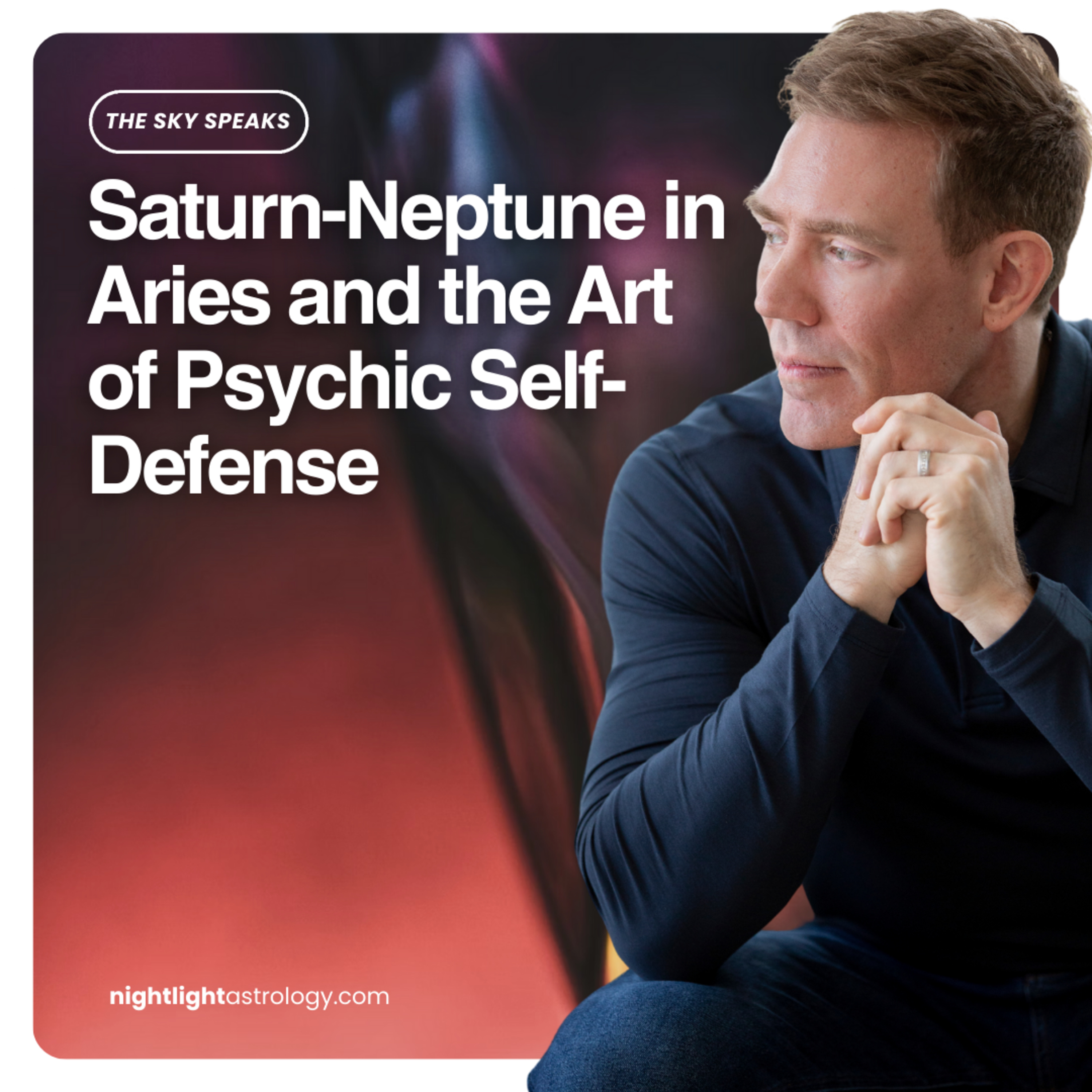 The Sky Speaks — Saturn-Neptune in Aries and the Art of Psychic Self-Defense