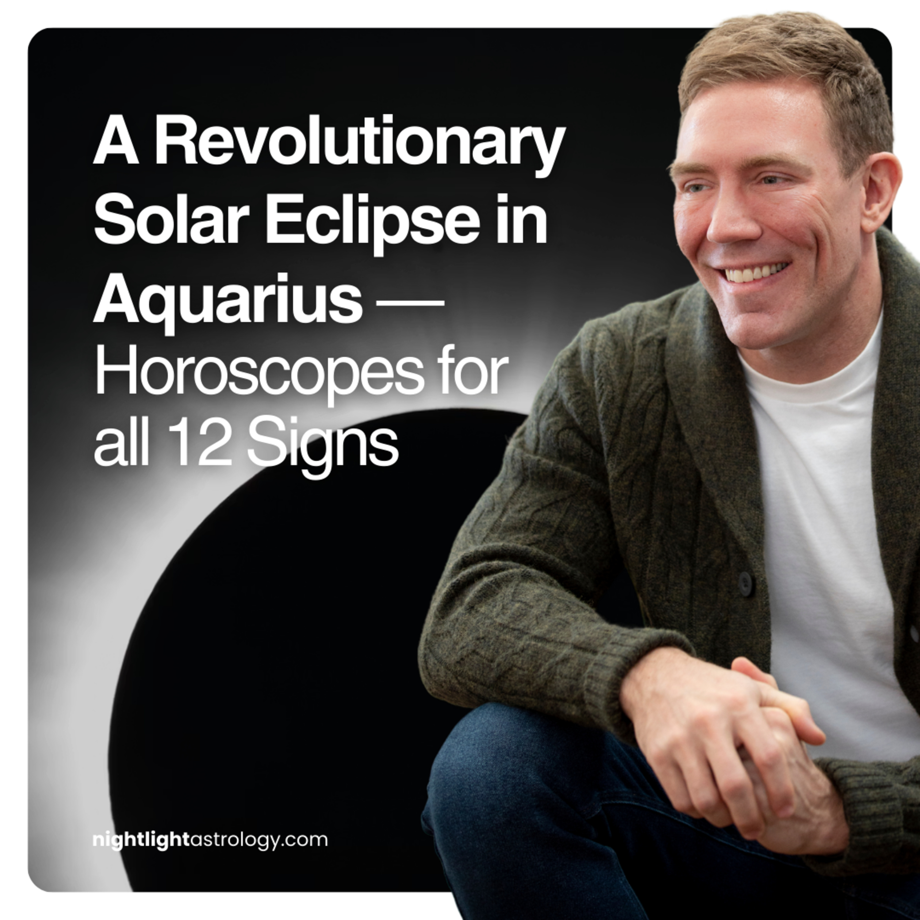A Revolutionary Solar Eclipse in Aquarius — Horoscopes for all 12 Signs