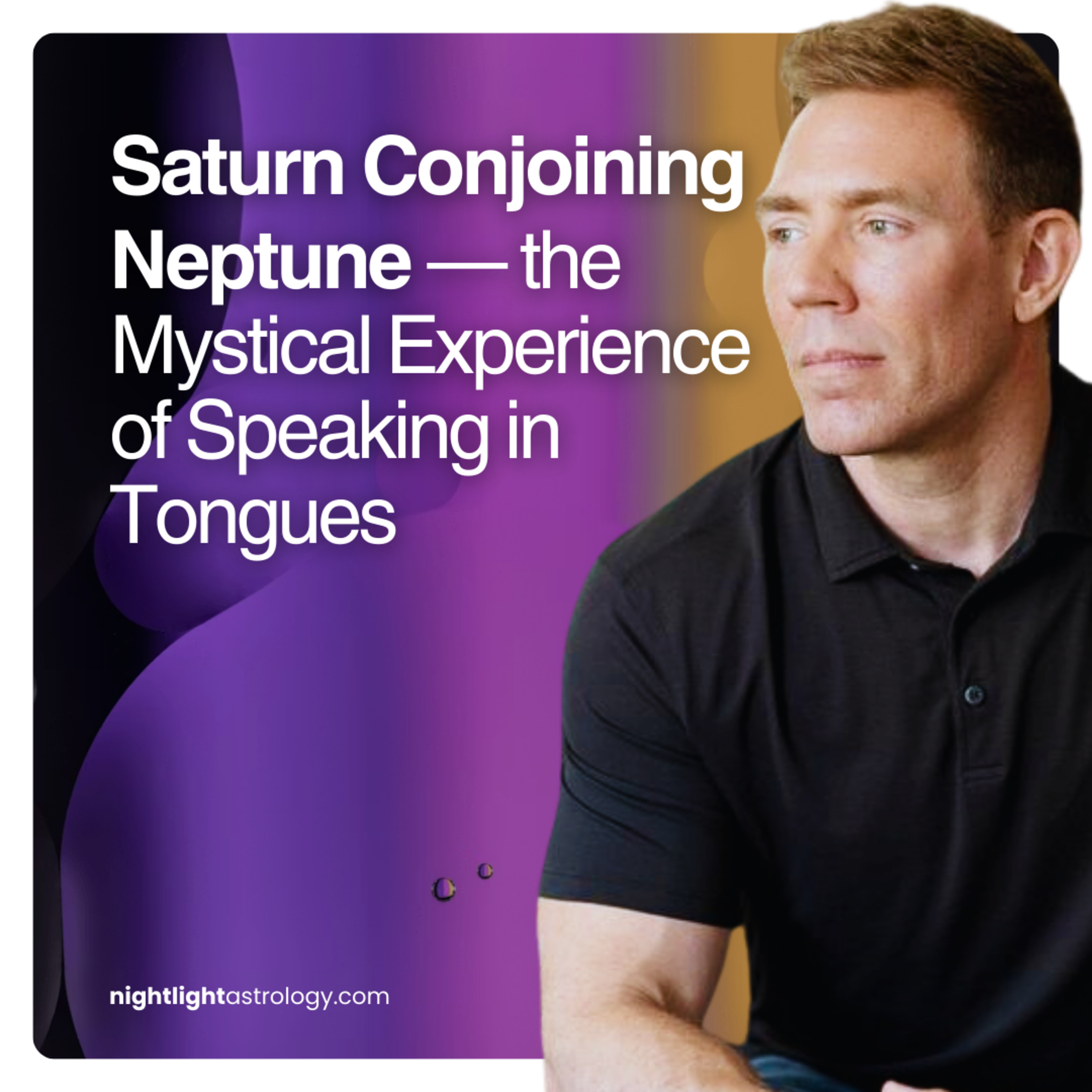 Saturn Conjoining Neptune — the Mystical Experience of Speaking in Tongues