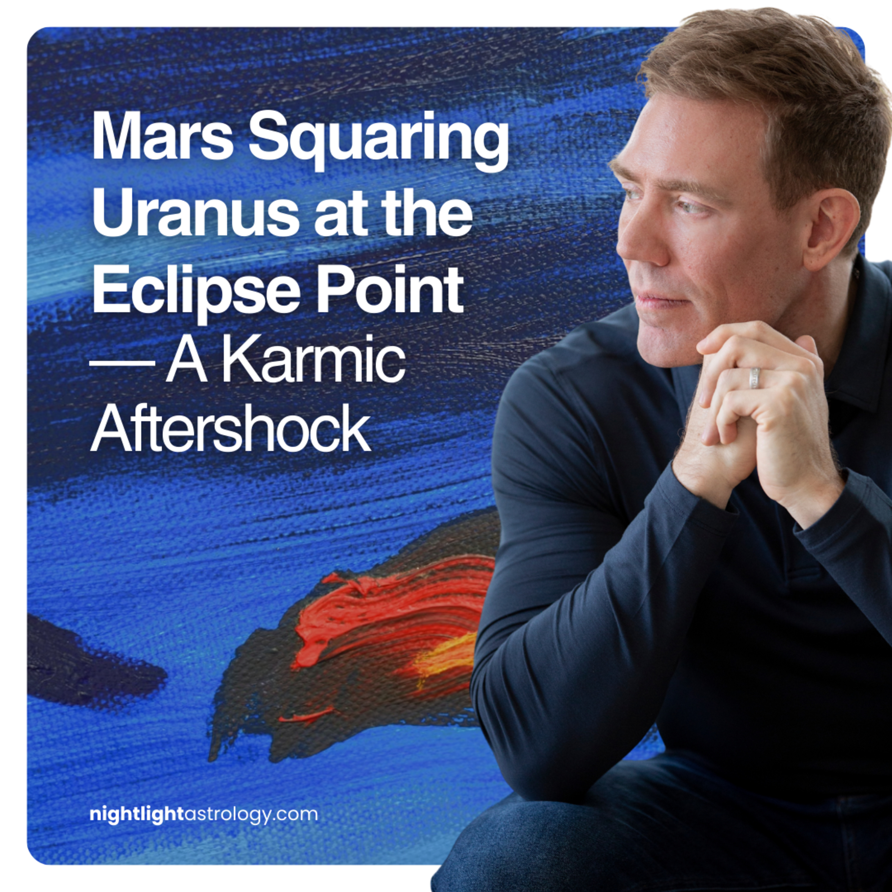 Mars Squaring Uranus at the Eclipse Point — A Karmic Aftershock
