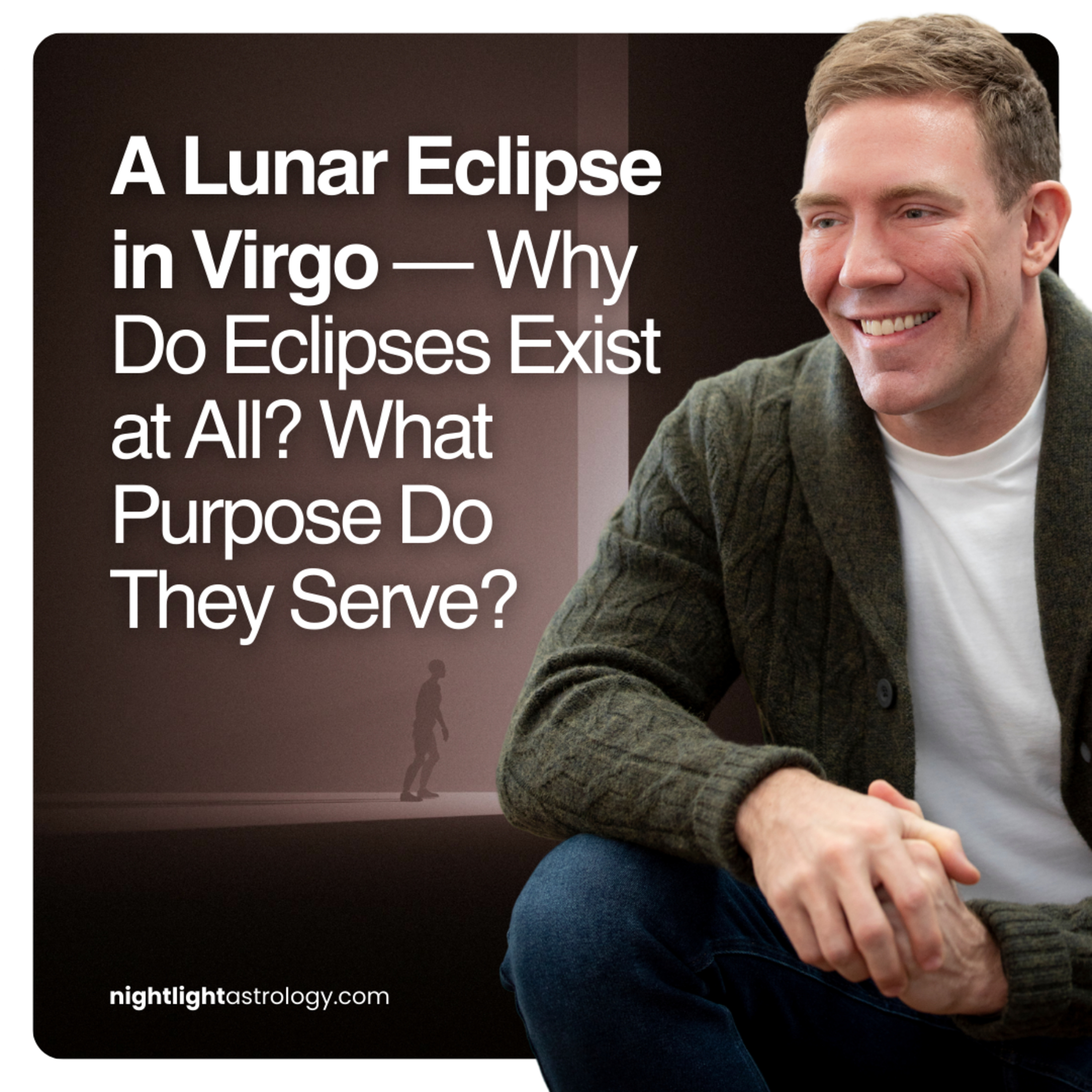 A Lunar Eclipse in Virgo — Why Do Eclipses Exist at All? What Purpose Do They Serve?