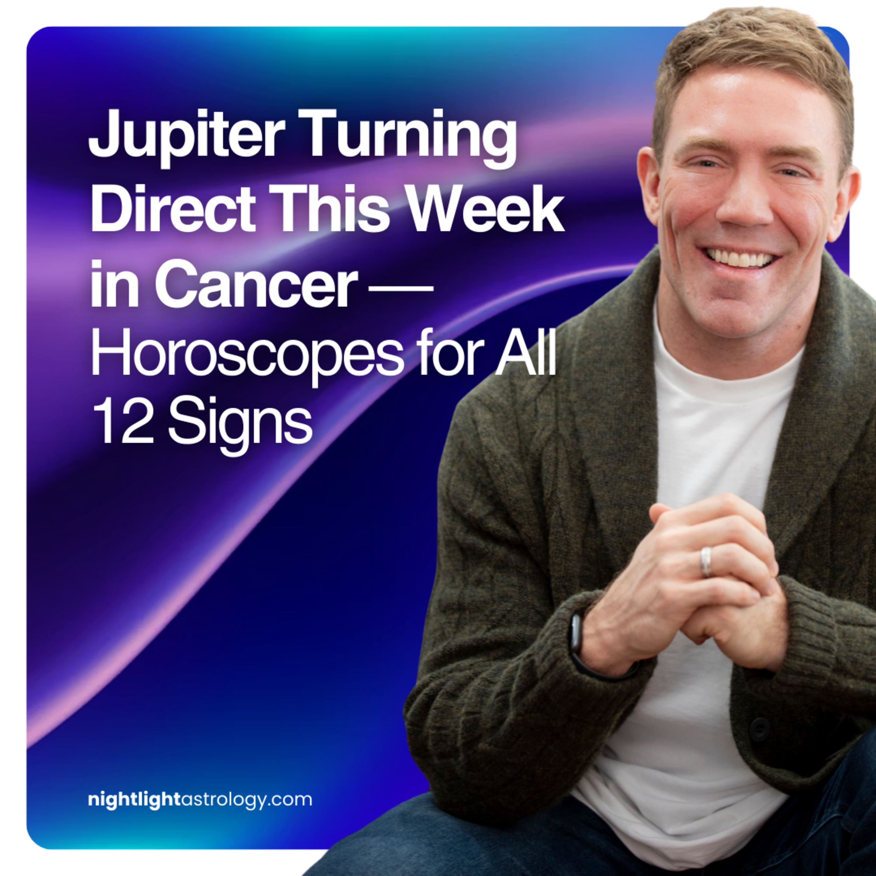 Jupiter Turning Direct This Week in Cancer — Horoscopes for All 12 Signs