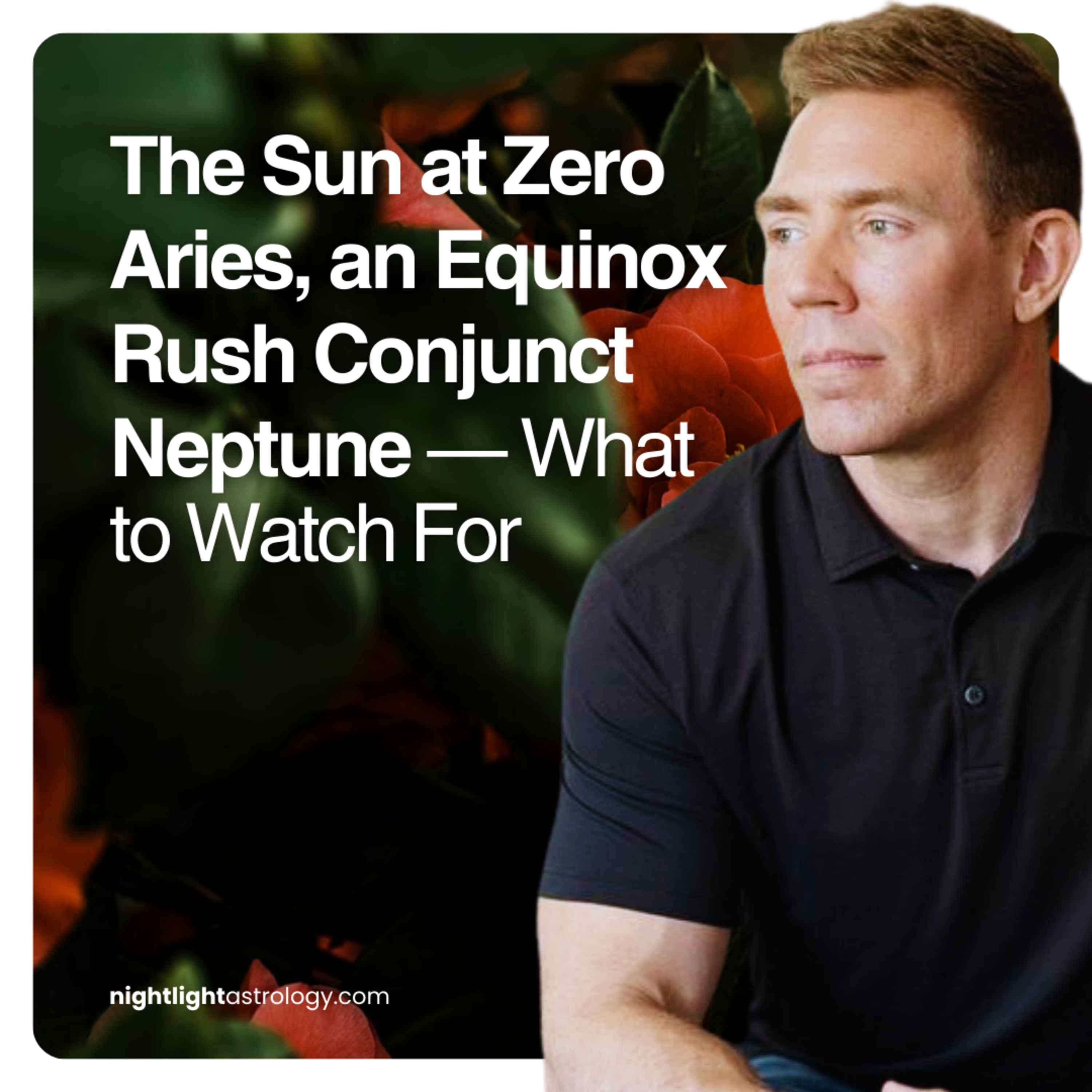 The Sun at Zero Aries, an Equinox Rush Conjunct Neptune — What to Watch For