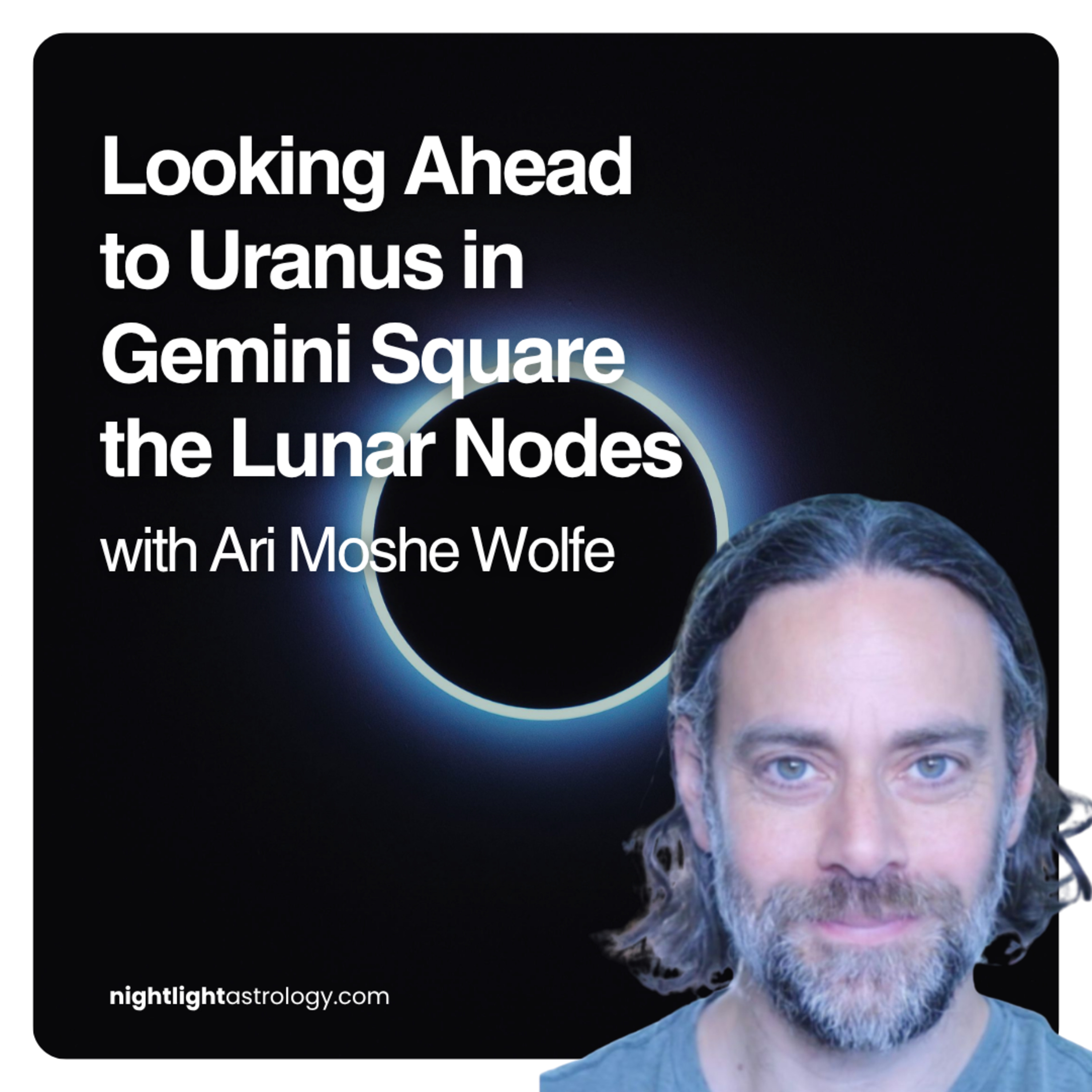 Looking Ahead to Uranus in Gemini Square the Lunar Nodes