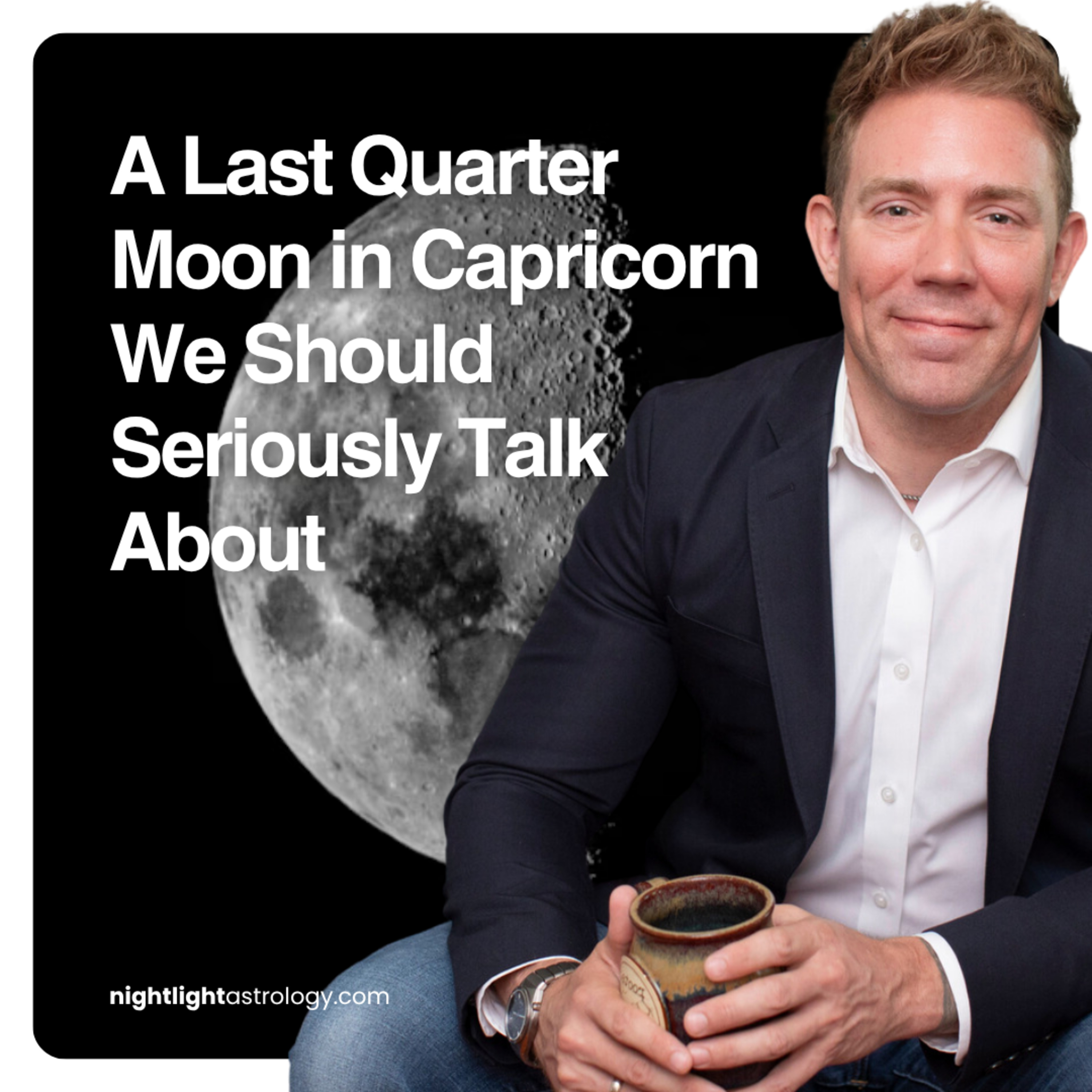 A Last Quarter Moon in Capricorn We Should Seriously Talk About