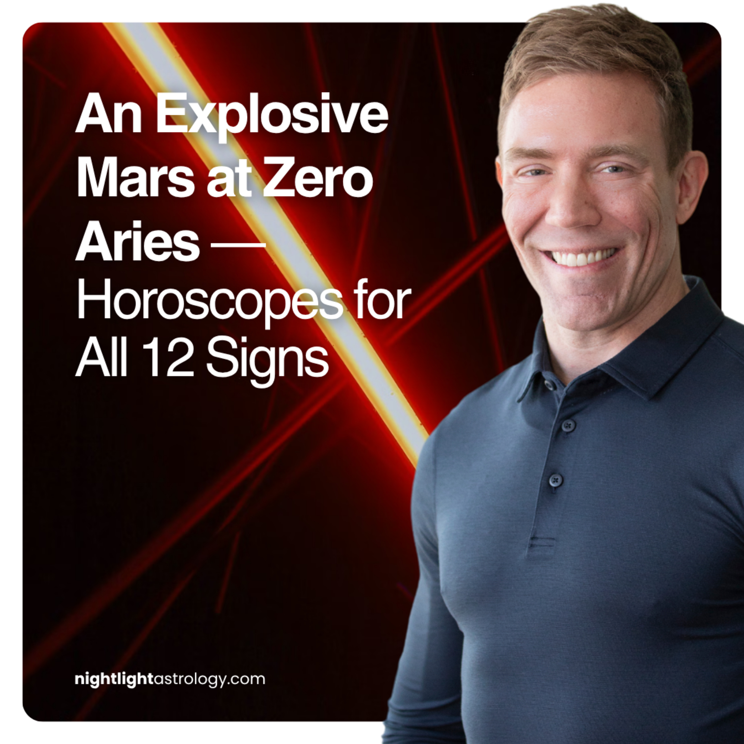 An Explosive Mars at Zero Aries — Horoscopes for All 12 Signs