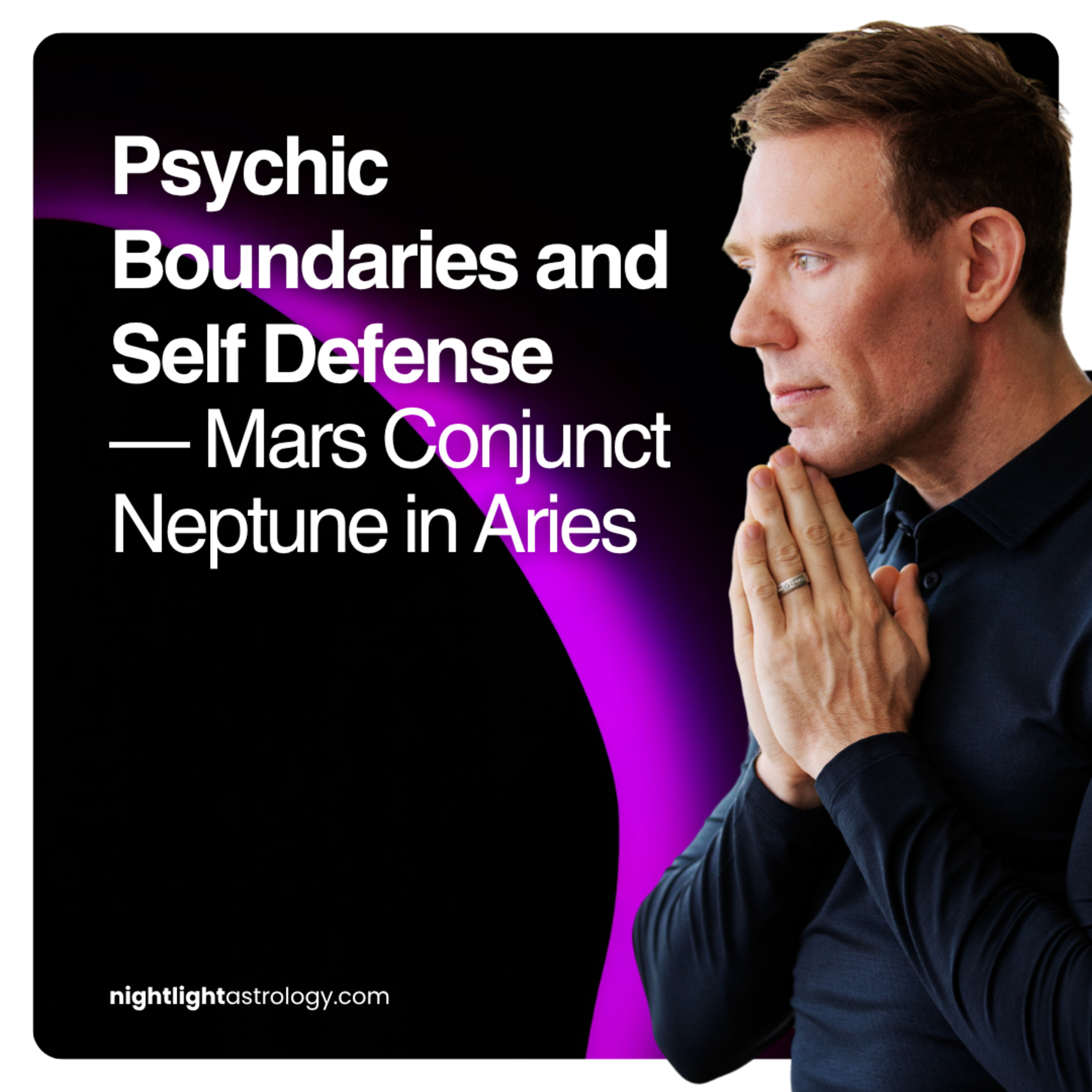 Psychic Boundaries and Self Defense — Mars Conjunct Neptune in Aries