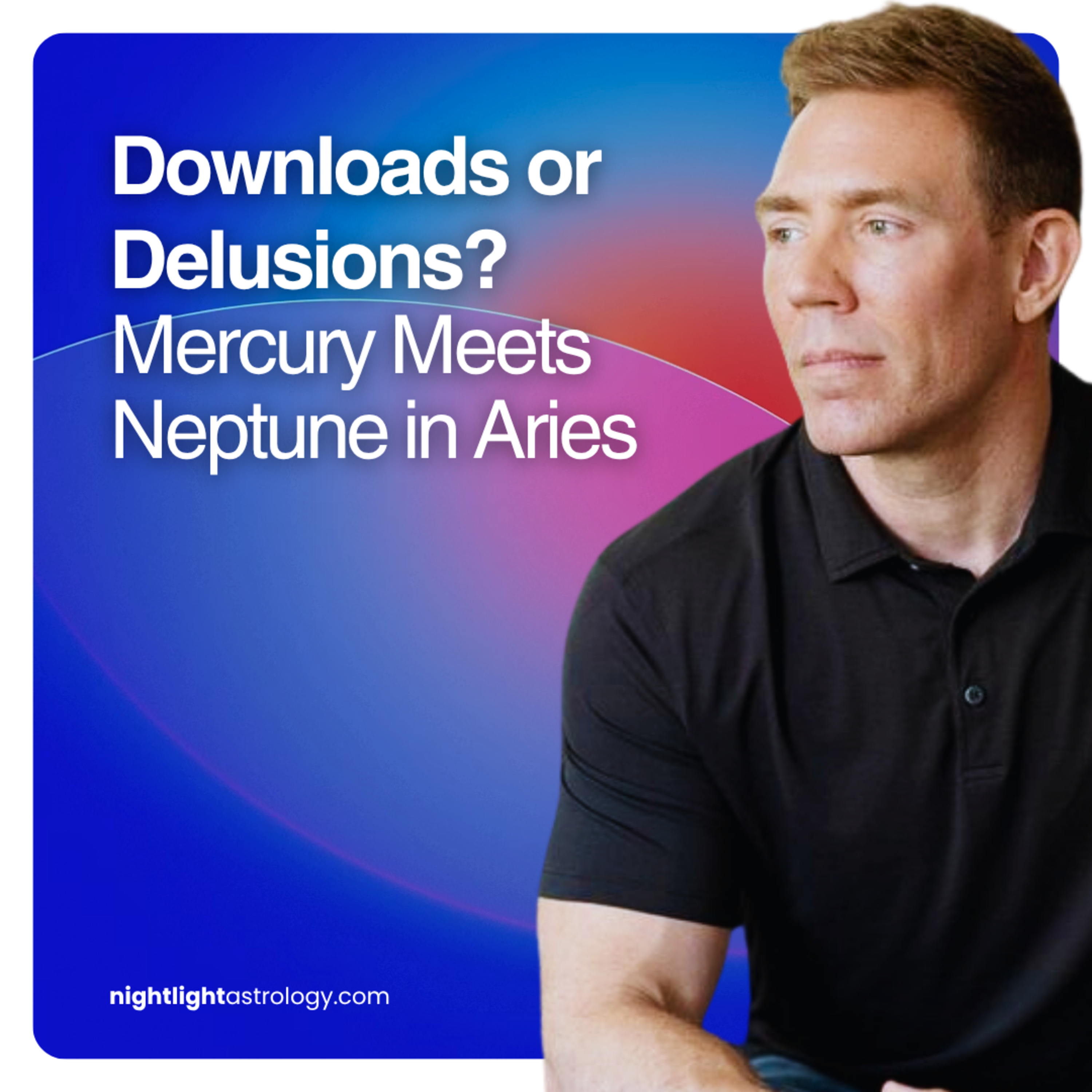 Downloads or Delusions — Mercury Meets Neptune in Aries