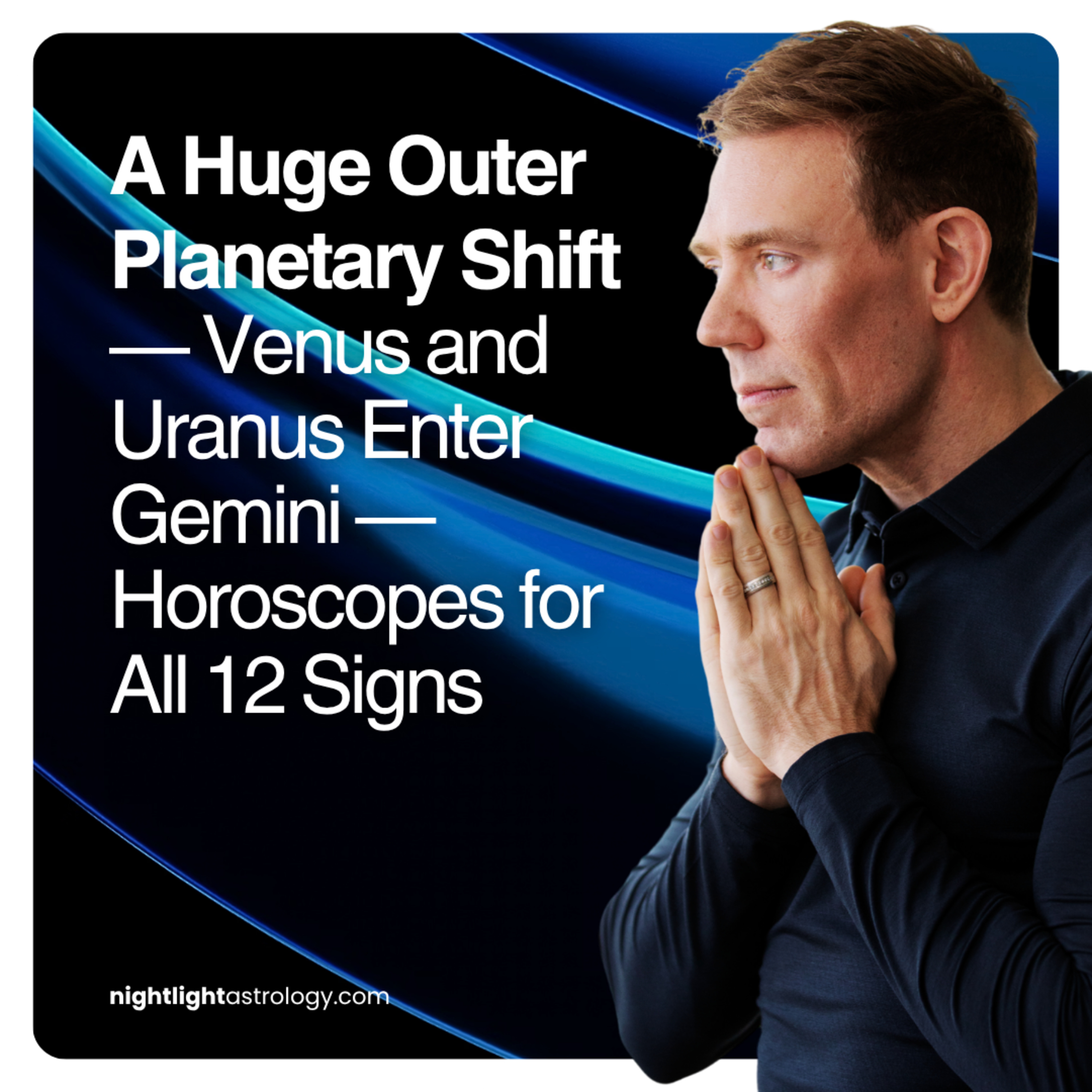 A Huge Outer Planetary Shift — Venus and Uranus Enter Gemini — Horoscopes for All 12 Signs