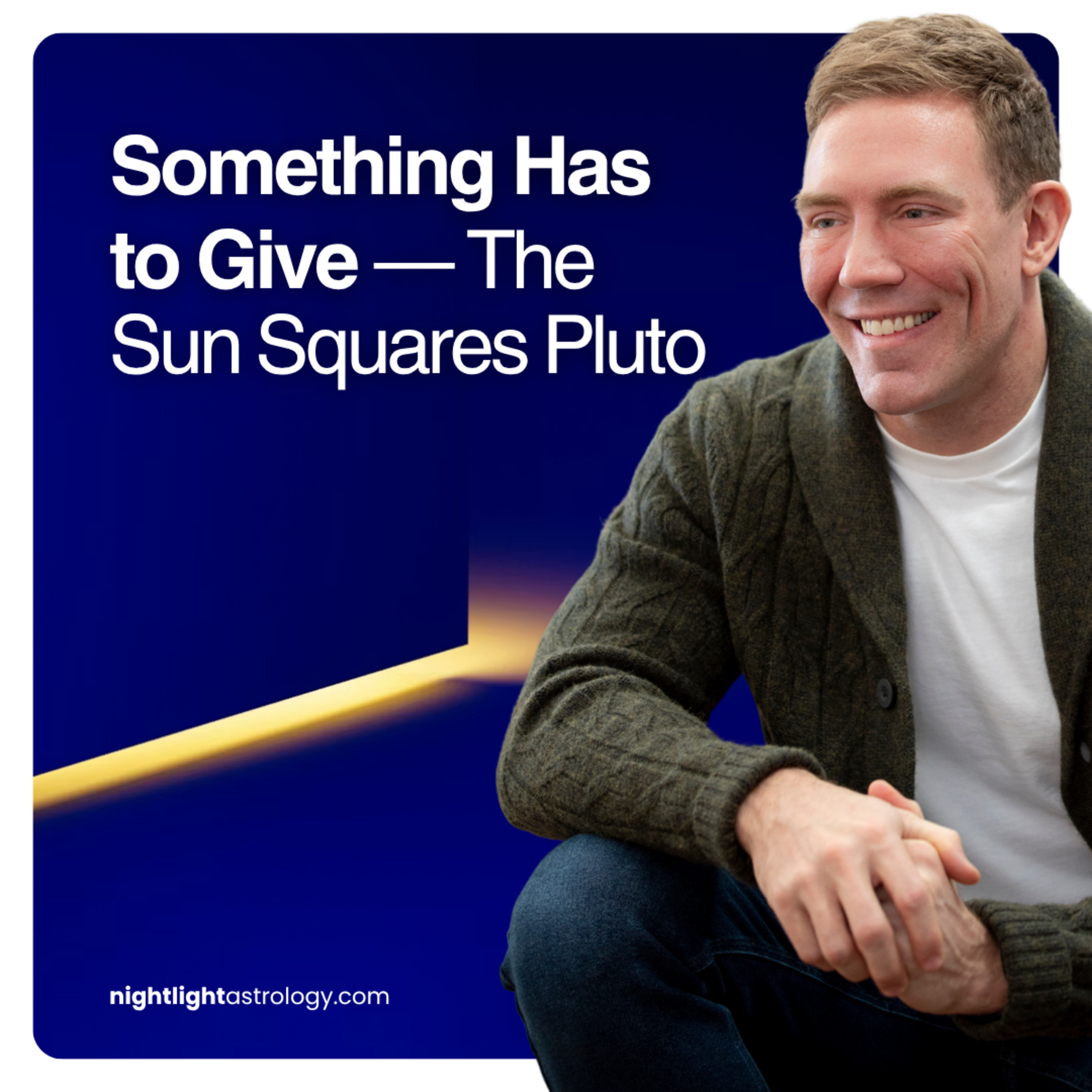 Something Has to Give — The Sun Squares Pluto