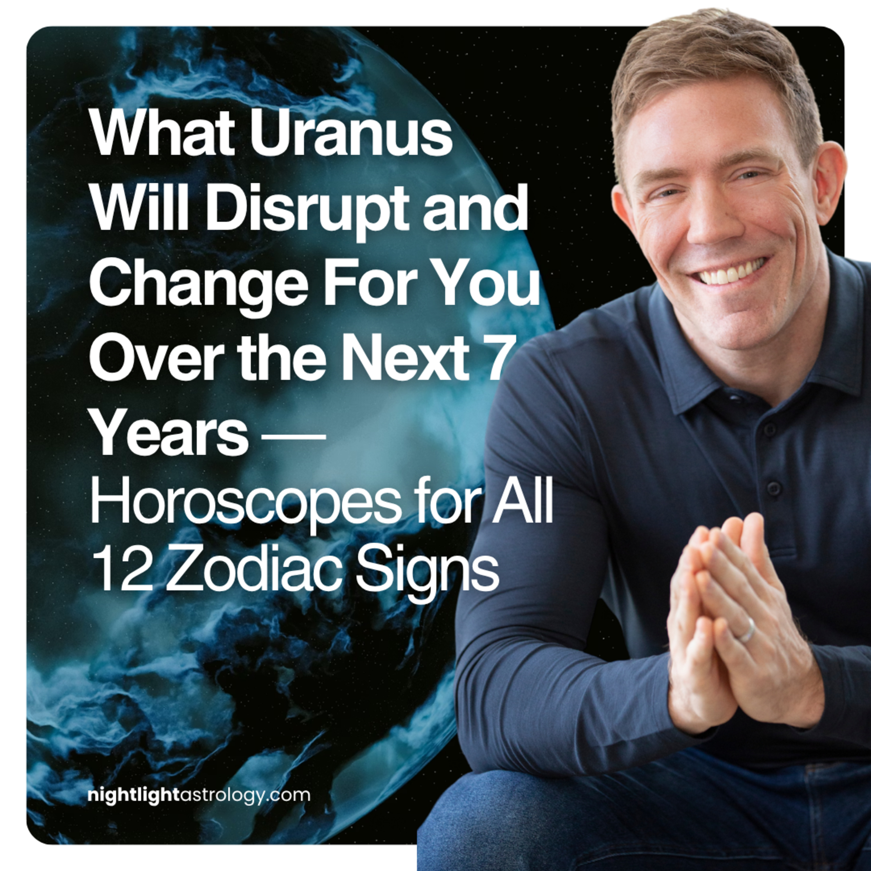 What Uranus Will Disrupt and Change For You Over the Next 7 Years — Horoscopes for All 12 Zodiac Signs