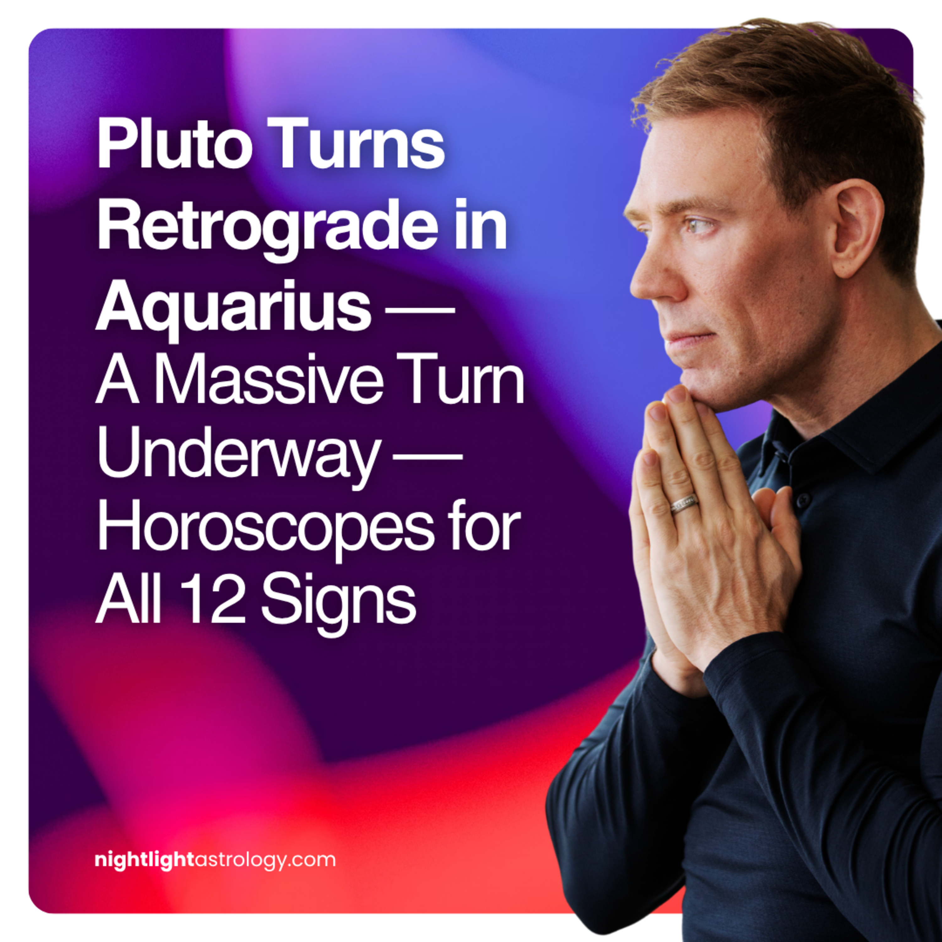 Pluto Turns Retrograde in Aquarius — A Massive Turn Underway — Horoscopes for All 12 Signs