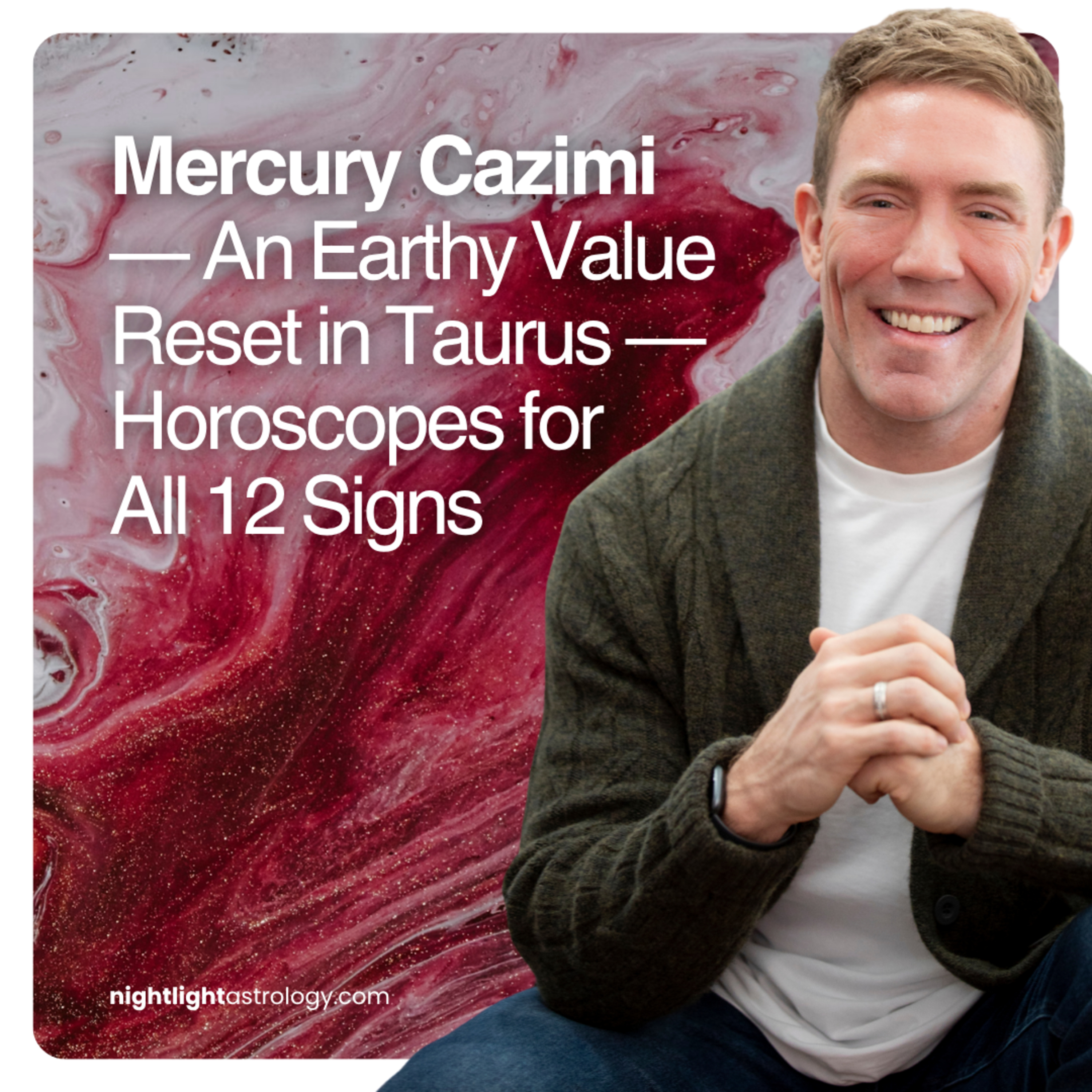 Mercury Cazimi — An Earthy Value Reset in Taurus — Horoscopes for All 12 Signs
