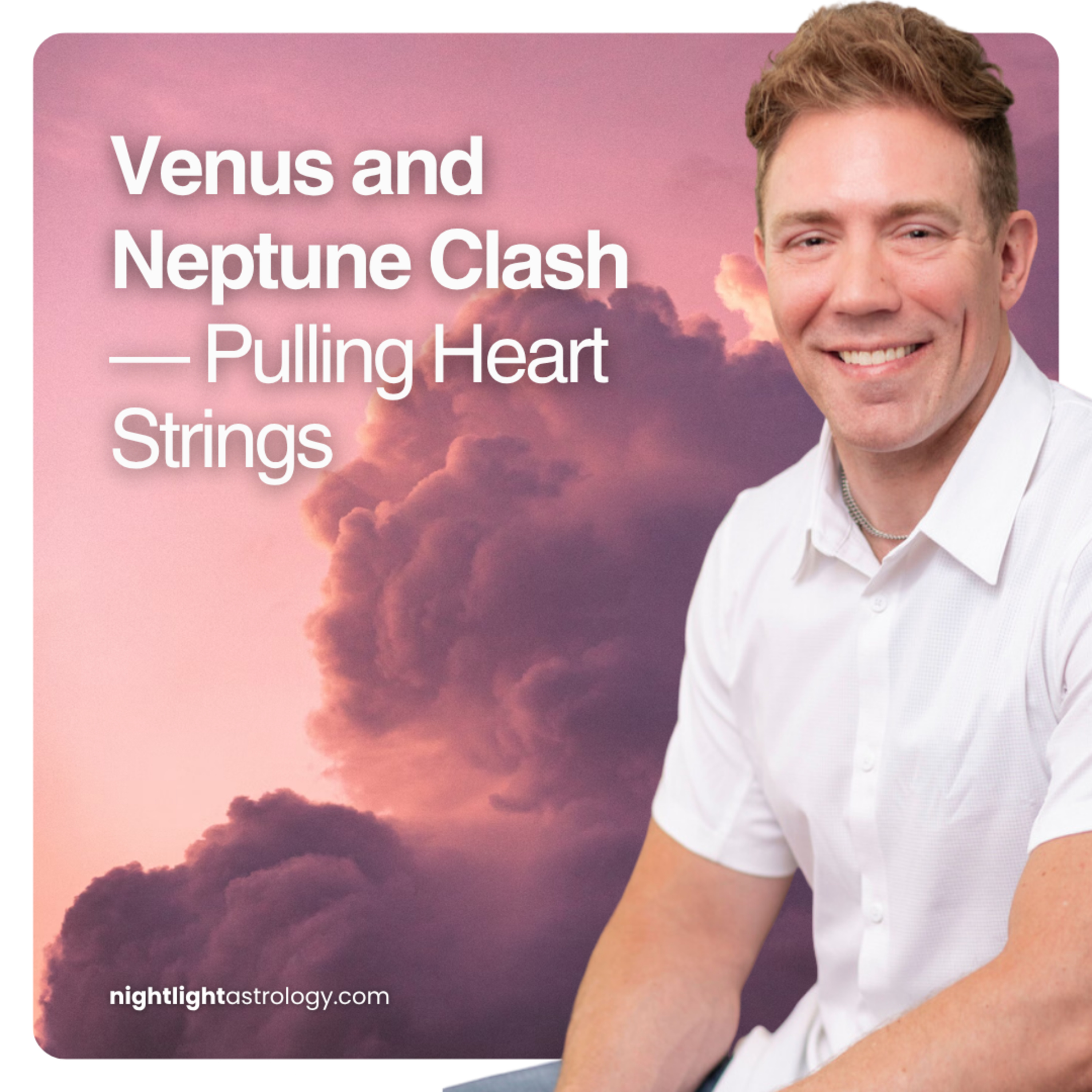 Venus and Neptune Clash — Pulling Heart Strings
