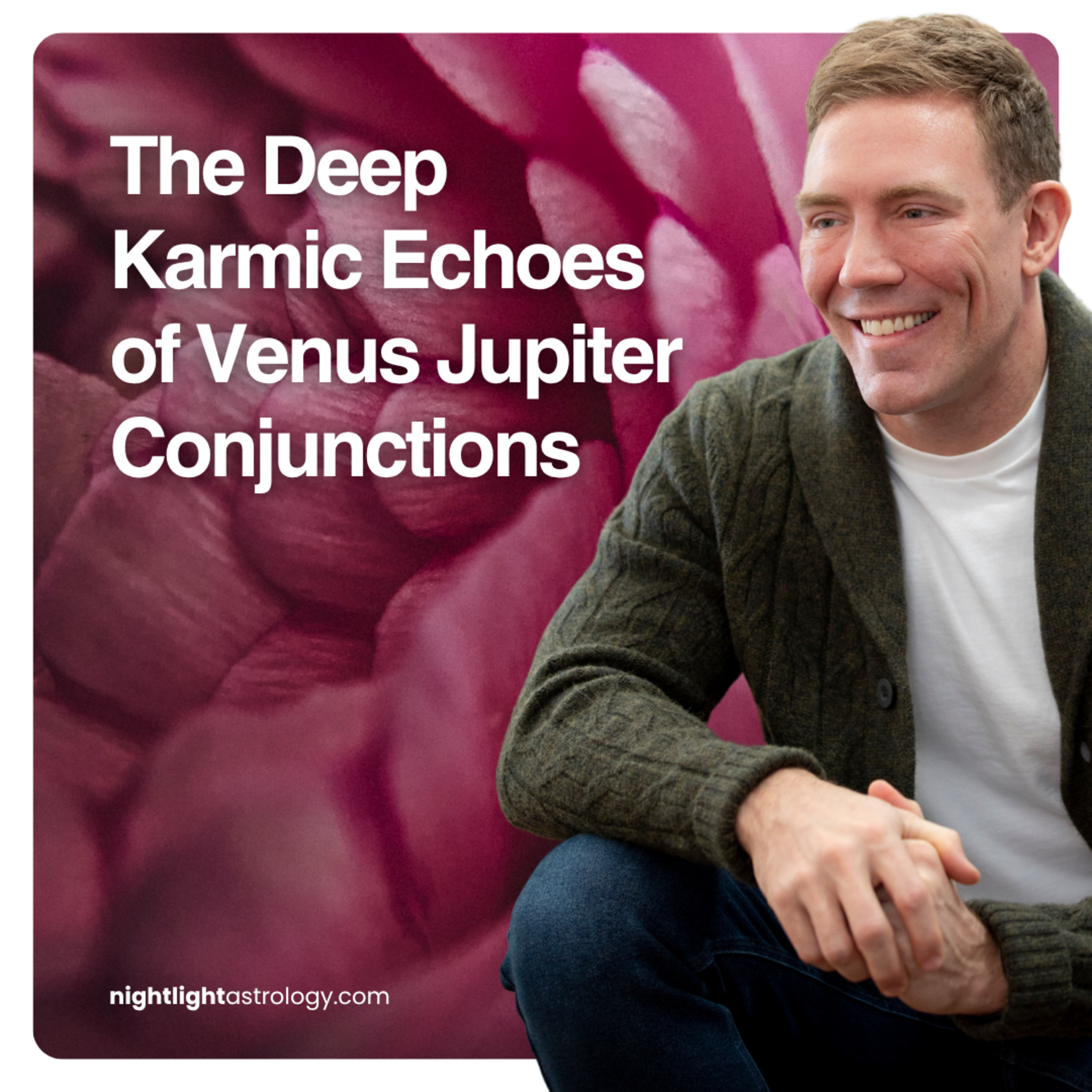 The Deep Karmic Echoes of Venus Jupiter Conjunctions