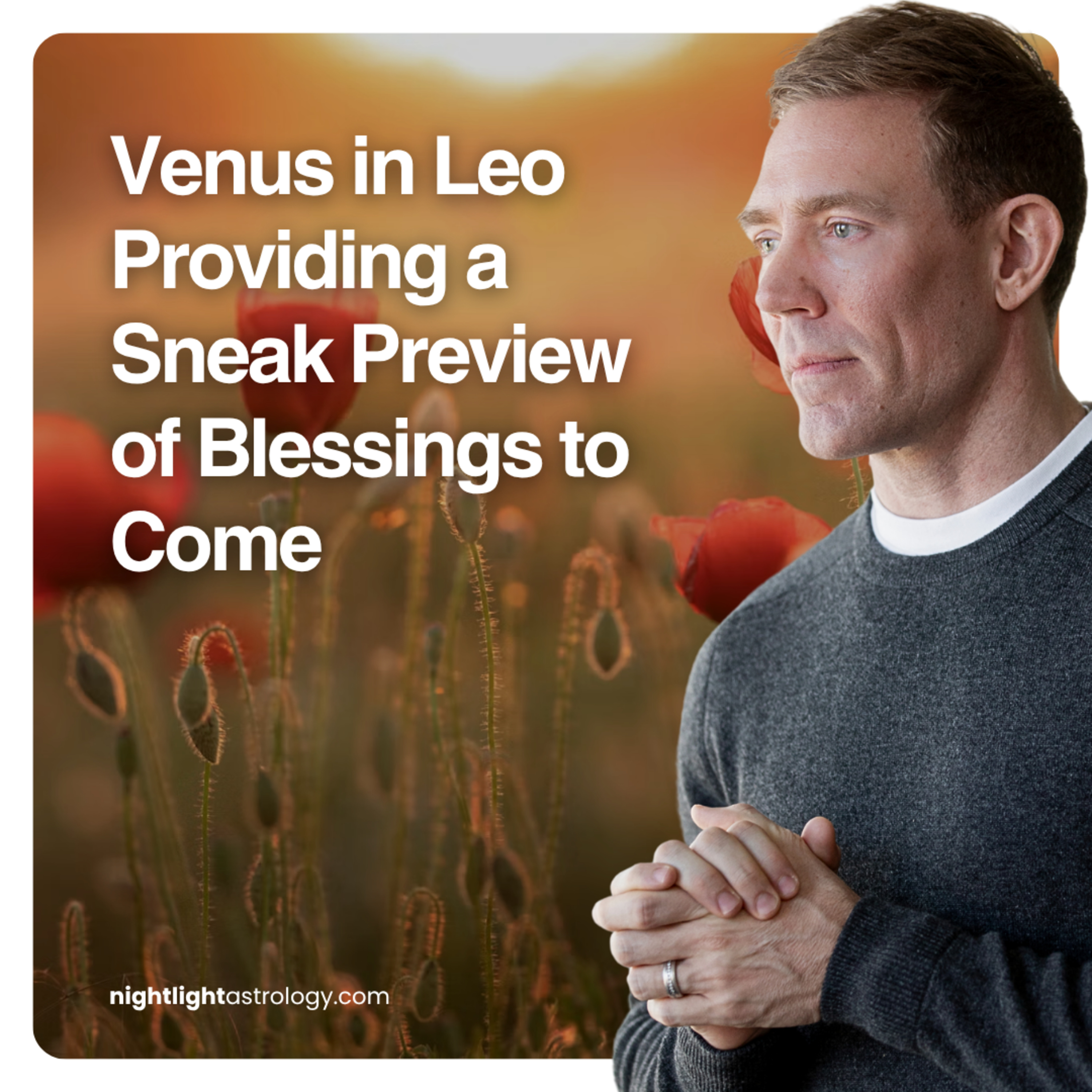 Venus in Leo Providing a Sneak Preview of Blessings to Come