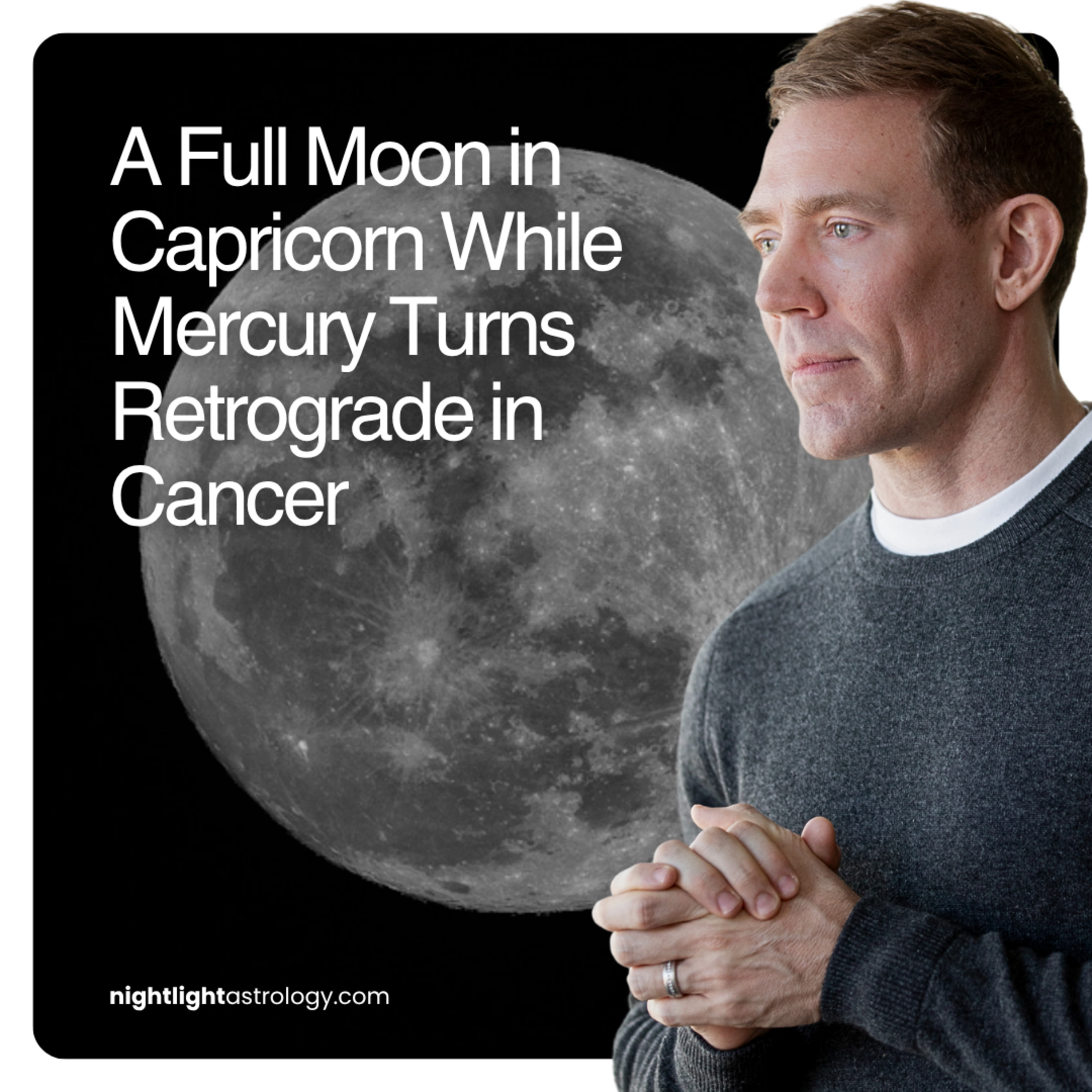A Full Moon in Capricorn While Mercury Turns Retrograde in Cancer