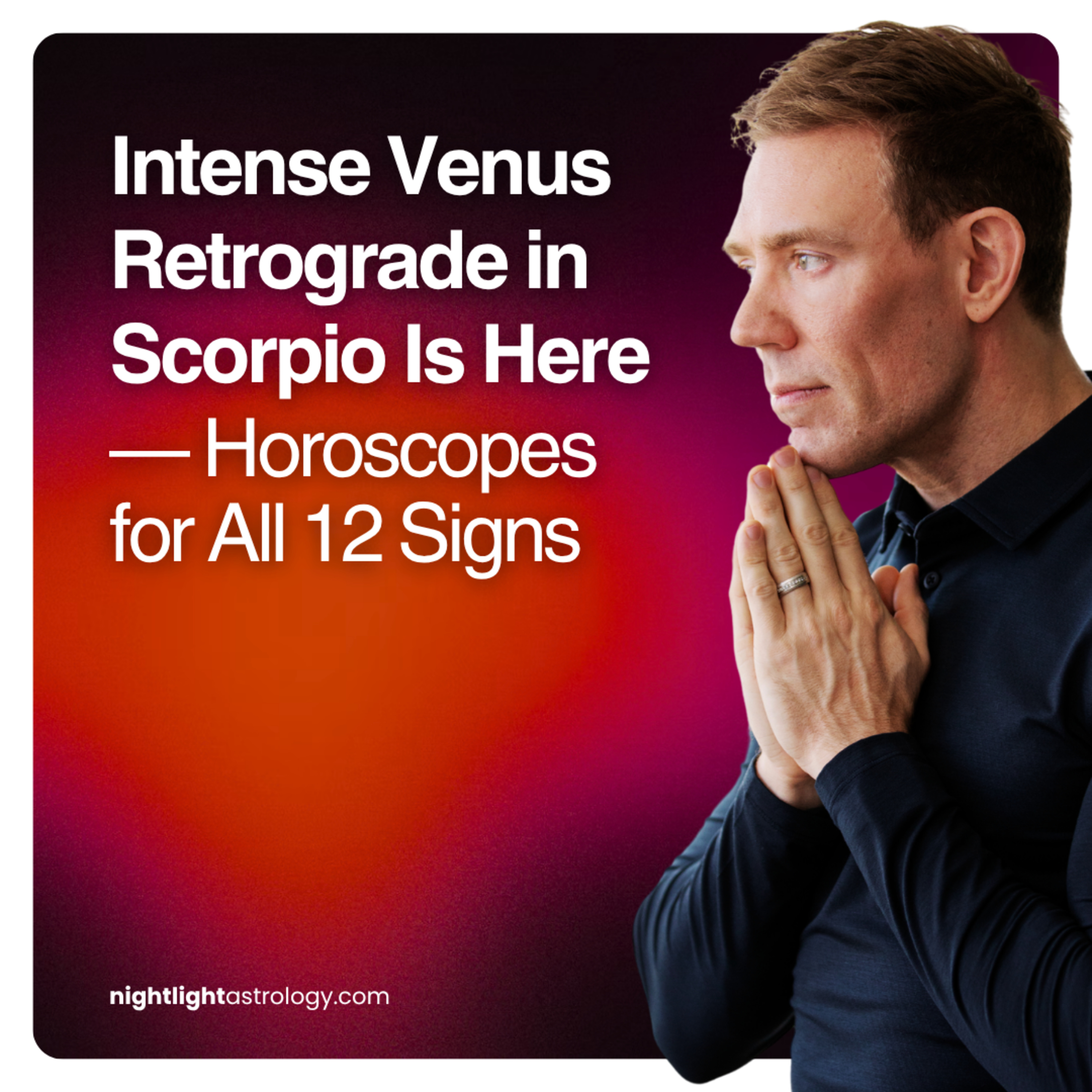 Intense Venus Retrograde in Scorpio Is Here — Horoscopes for All 12 Signs | The Nightlight Astrology Podcast