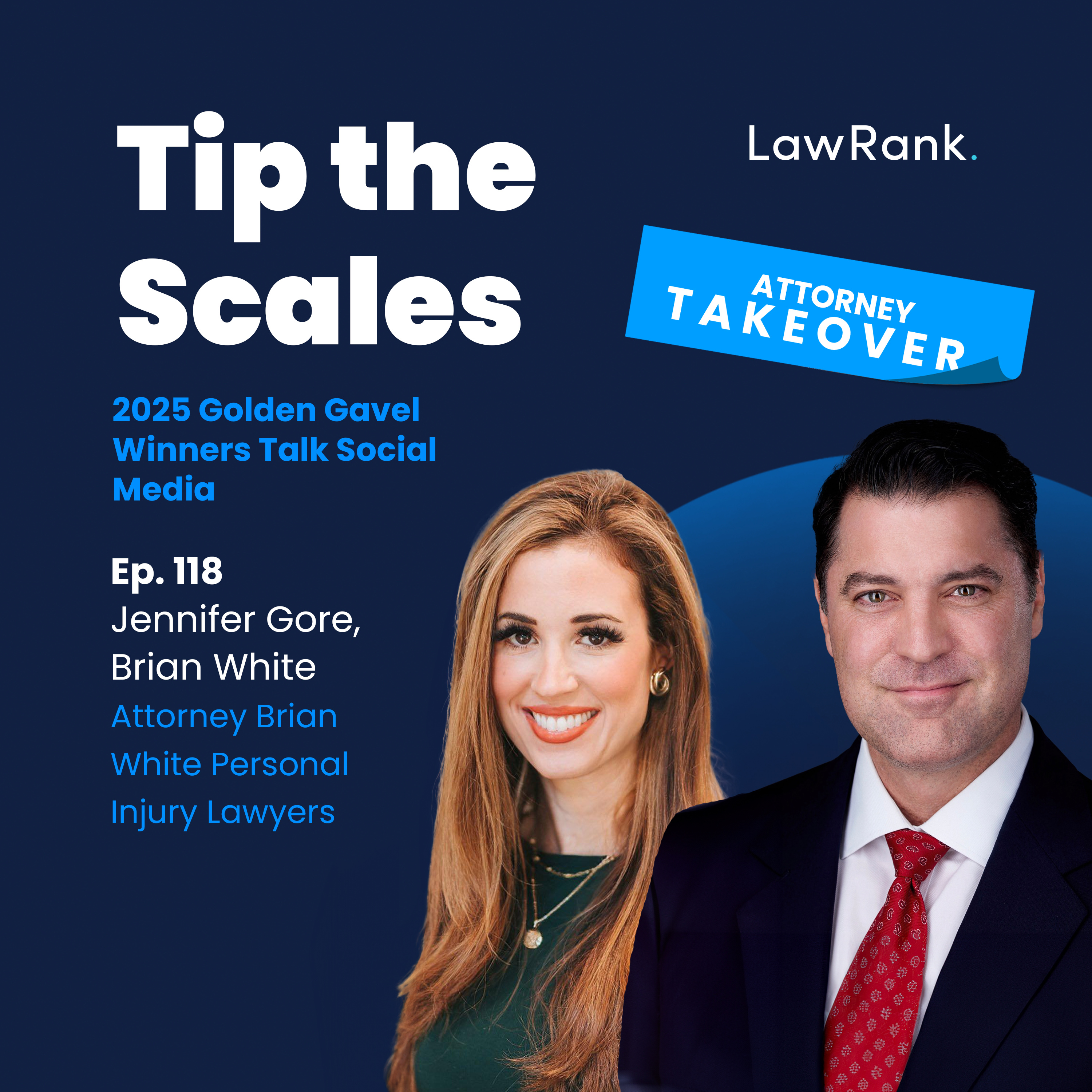 118. Attorney Takeover! Jennifer Gore, Brian White - 2025 Golden Gavel Winners Talk Social Media episode artwork
