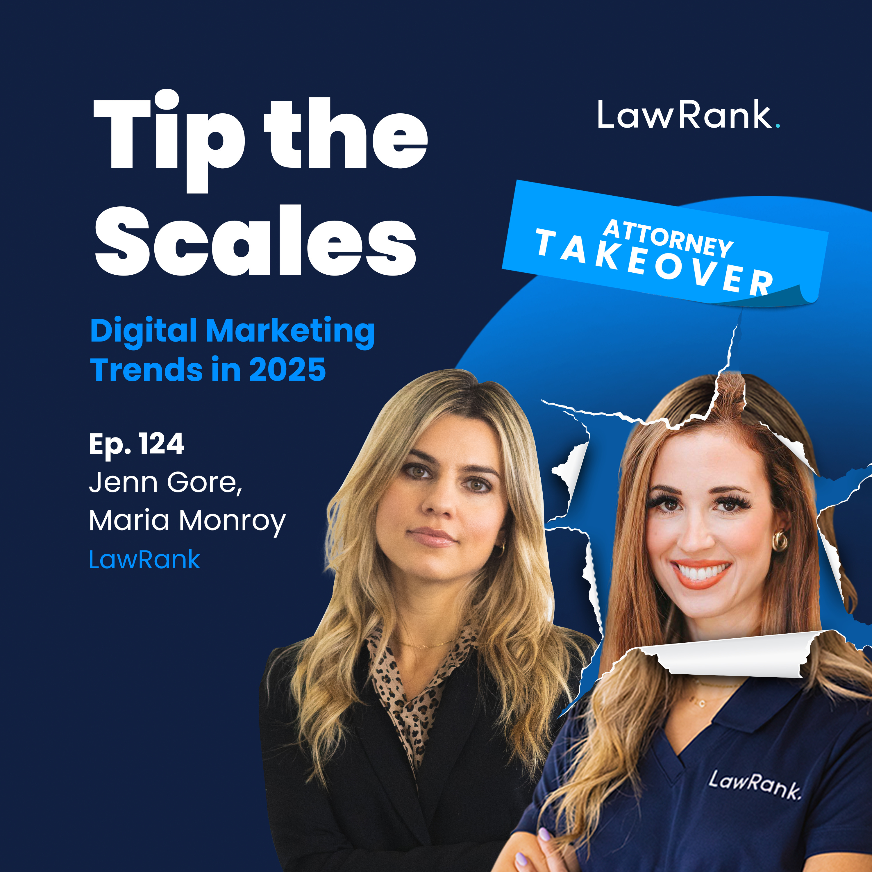 124. Attorney Takeover! Jennifer Gore, Maria Monroy - Digital Marketing Trends in 2025 episode artwork