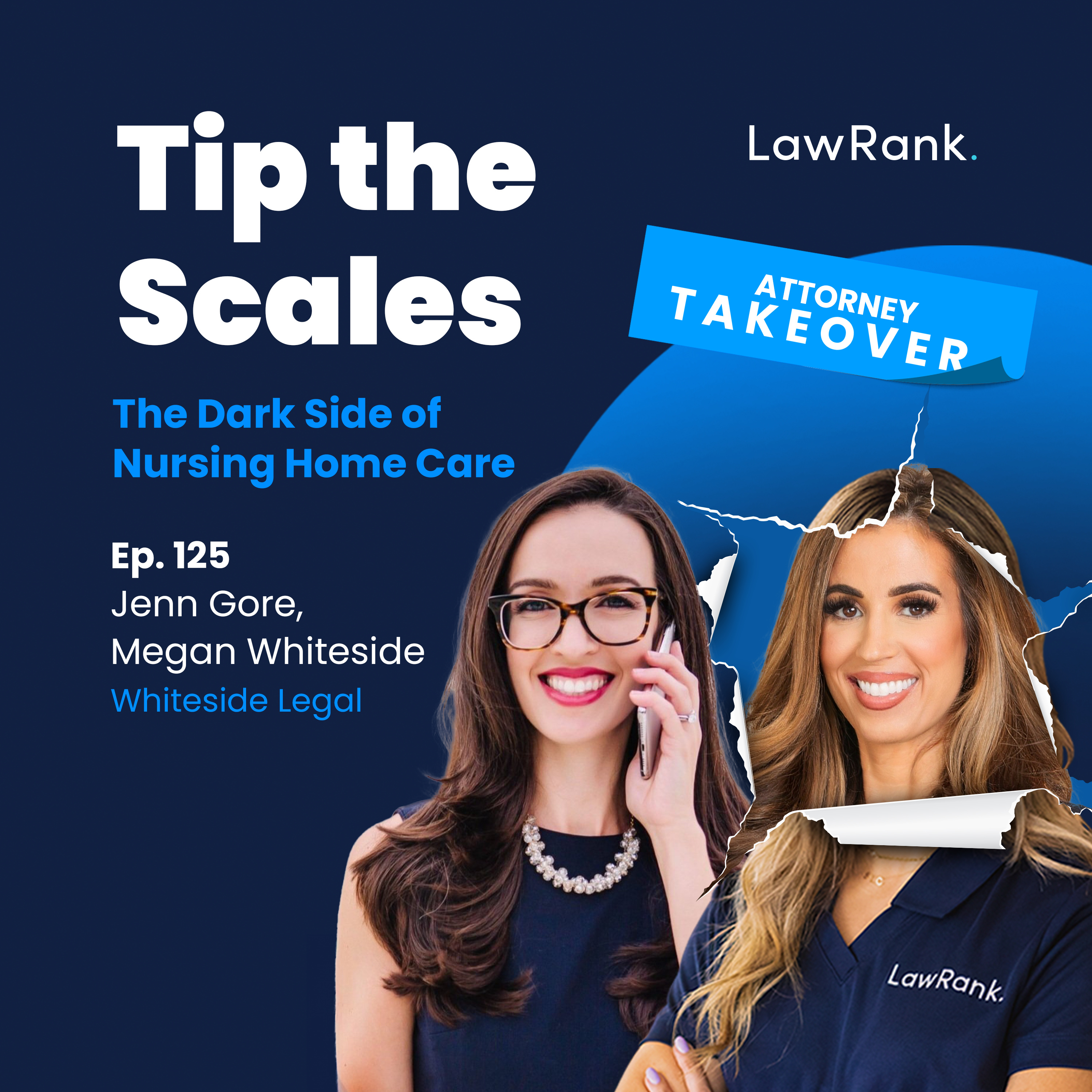 125. Attorney Takeover! Jennifer Gore, Megan Whiteside - The Dark Side of Nursing Home Care episode artwork