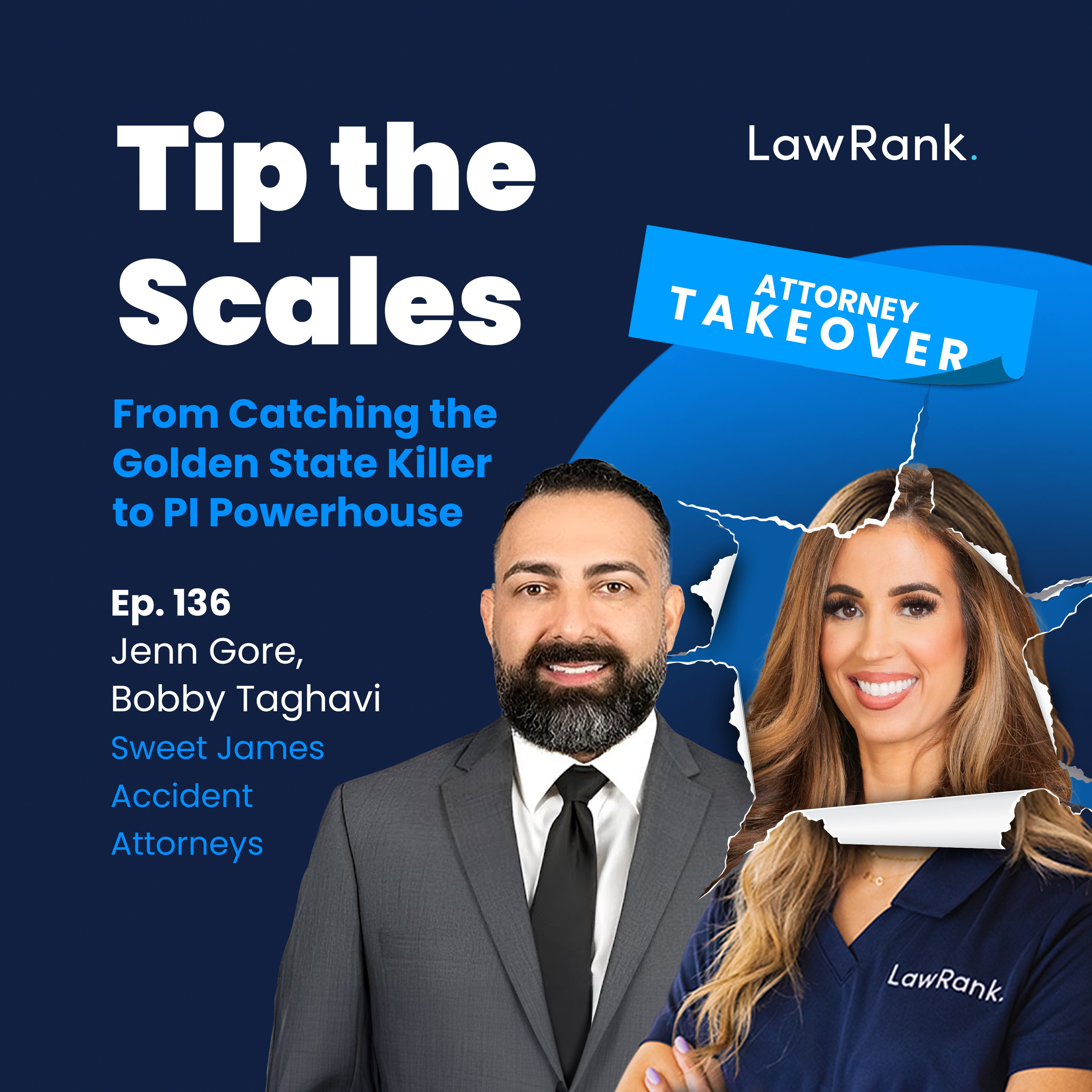 136. Attorney Takeover! Jenn Gore, Bobby Taghavi - From Catching the Golden State Killer to PI Powerhouse episode artwork