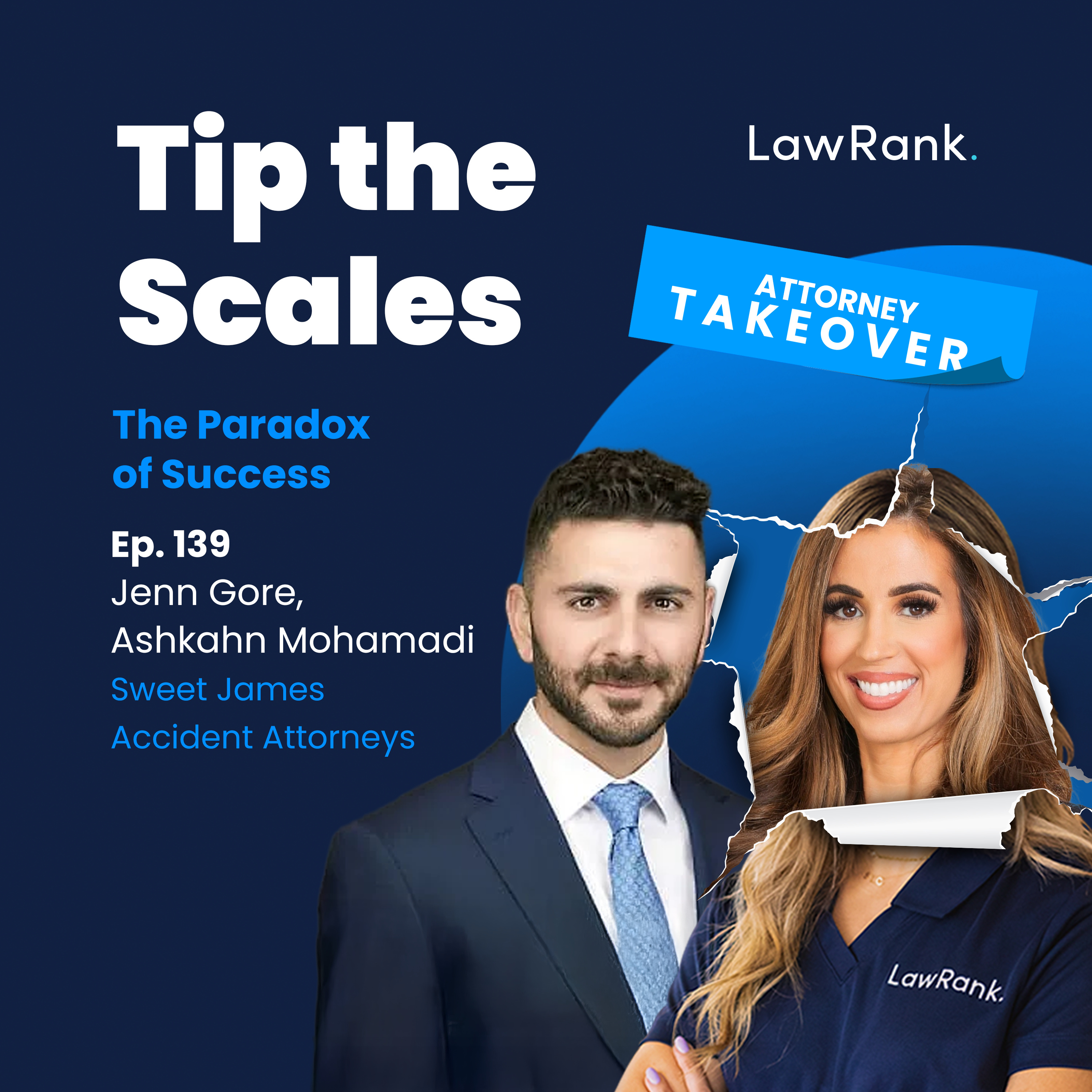 139. Attorney Takeover! Jenn Gore, Ashkahn Mohamadi - The Paradox of Success episode artwork