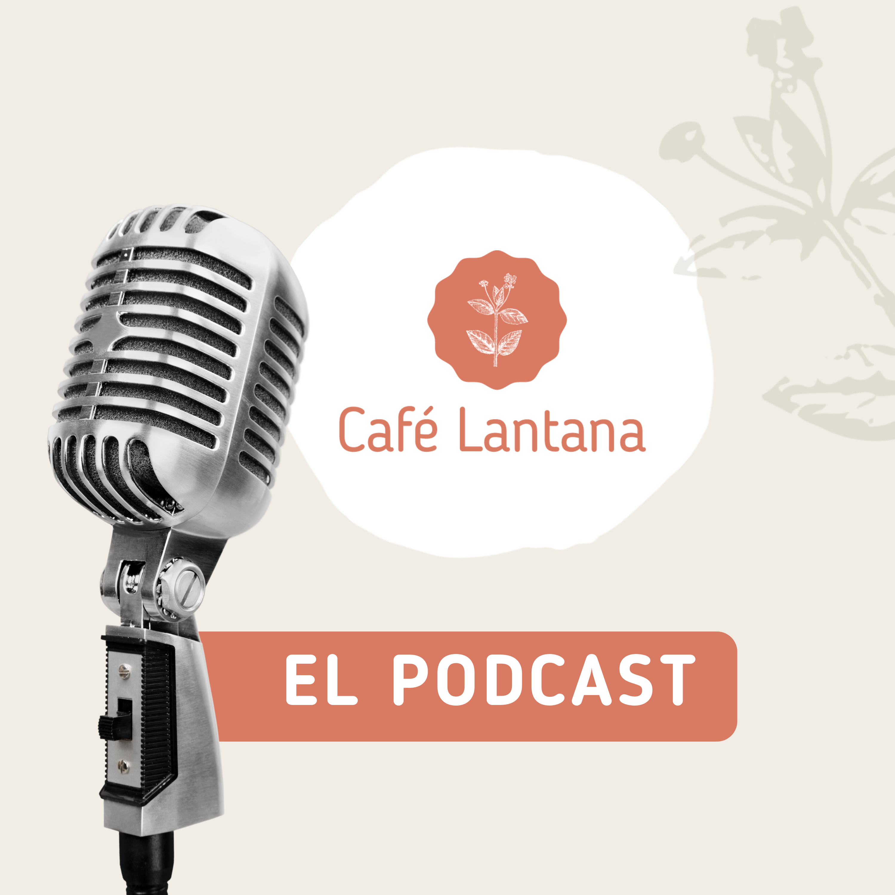 Portada de Café Lantana el Podcast