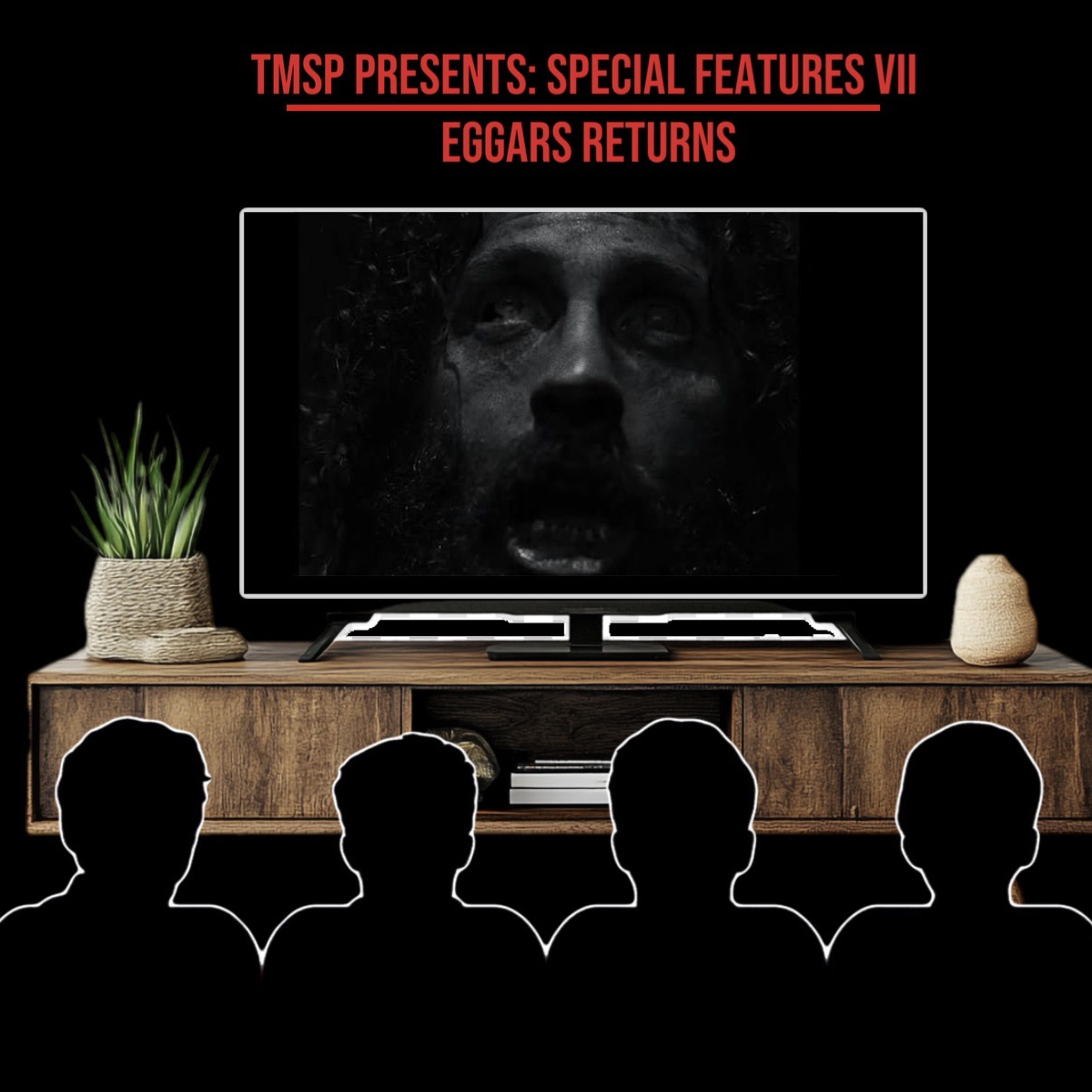 TMSP Presents: Special Features VII- Eggars Returns episode artwork