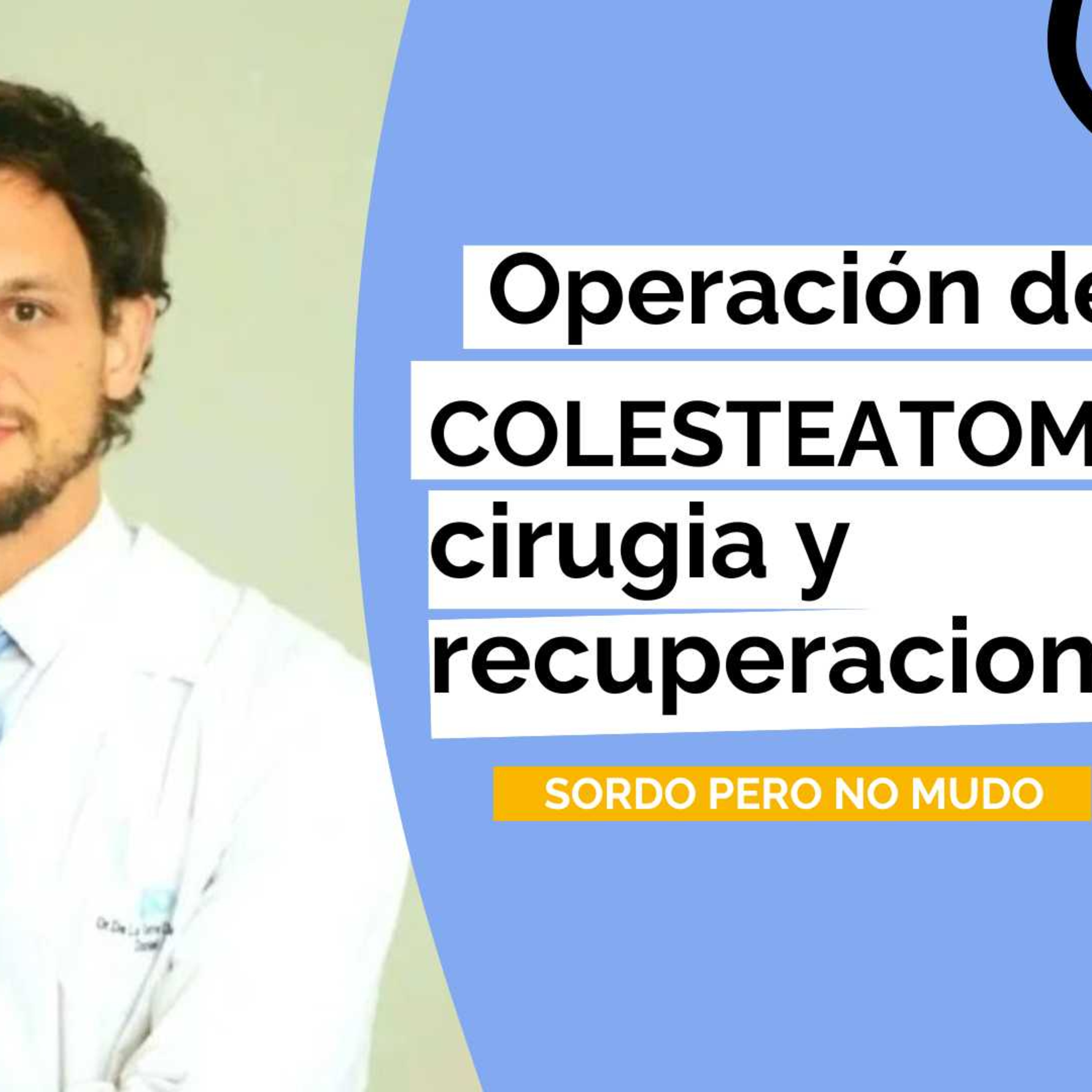 70.Operación de colesteatoma: cómo es la cirugía y recuperación | Oído, hipoacusia y mastoidectomía episode artwork