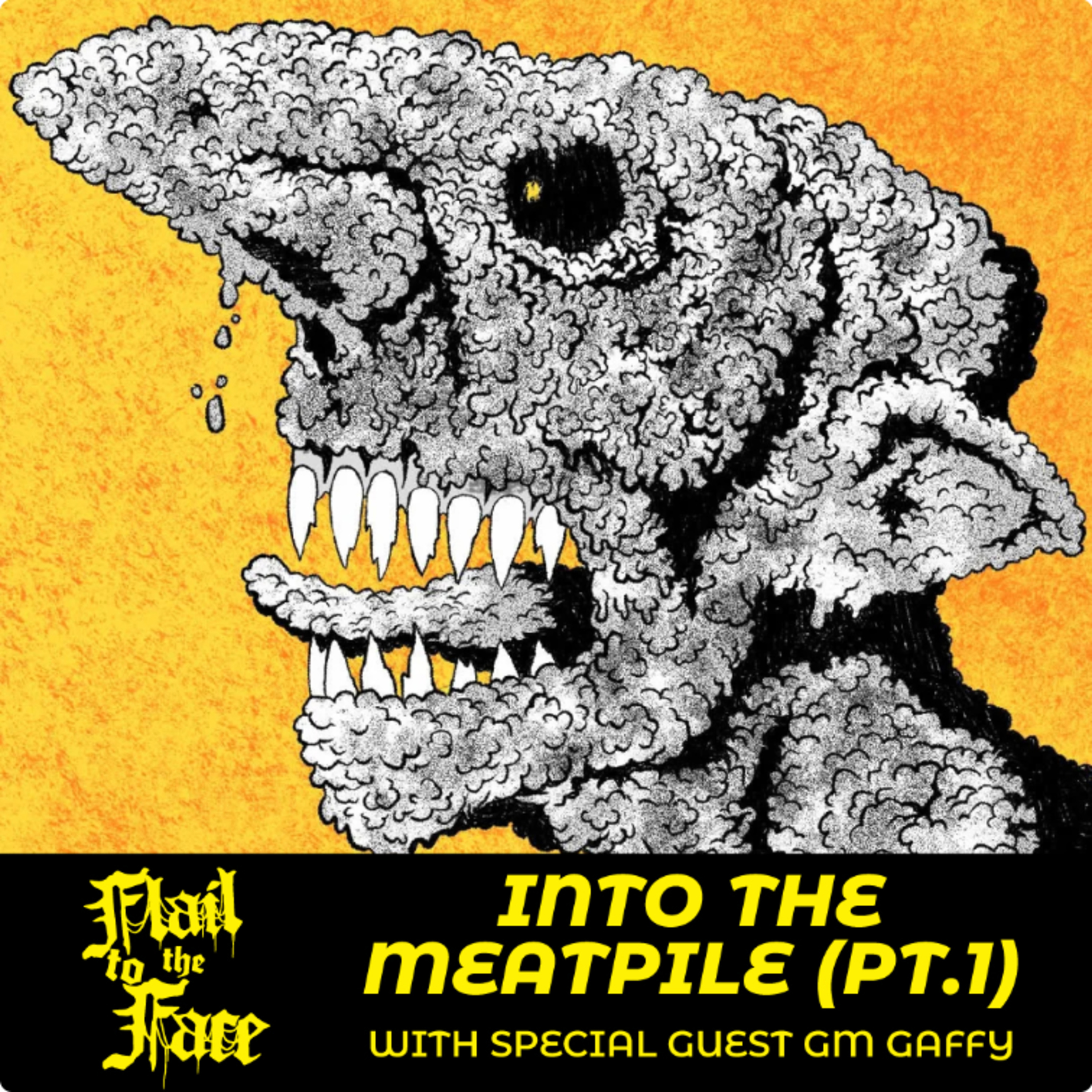 Bonus Episode: Into the Meat Pile Pt.1 (w/ Guest Gm Gaffy)