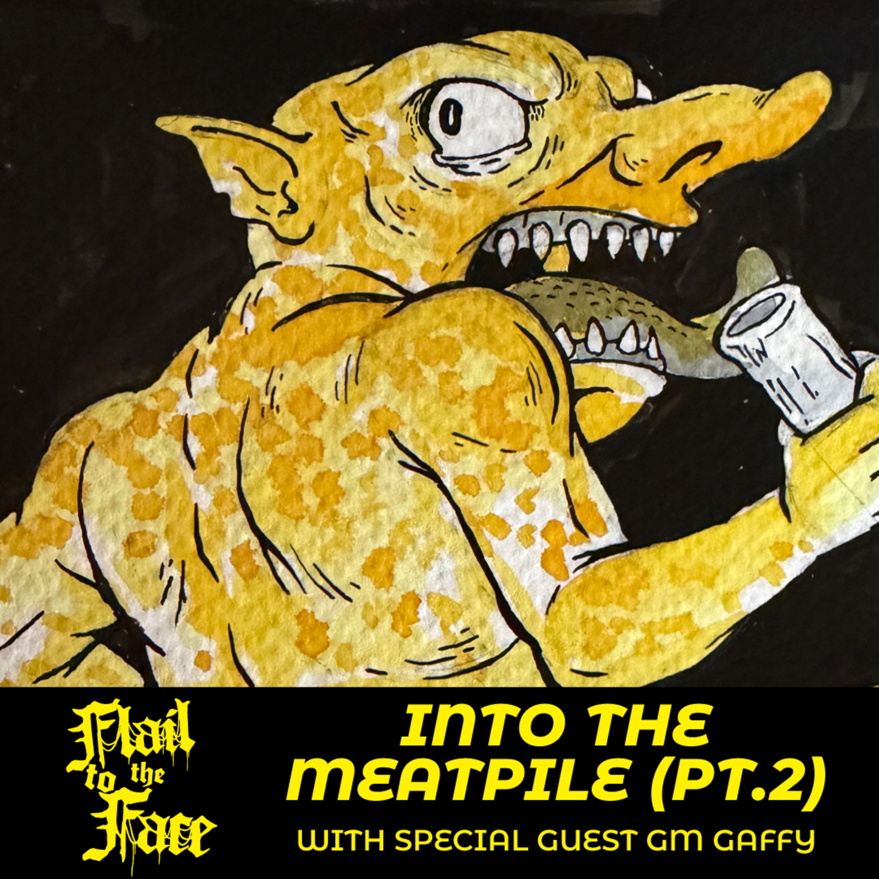 Bonus Episode: Into the Meat Pile Pt. 2 (w/Guest Gm Gaffy)